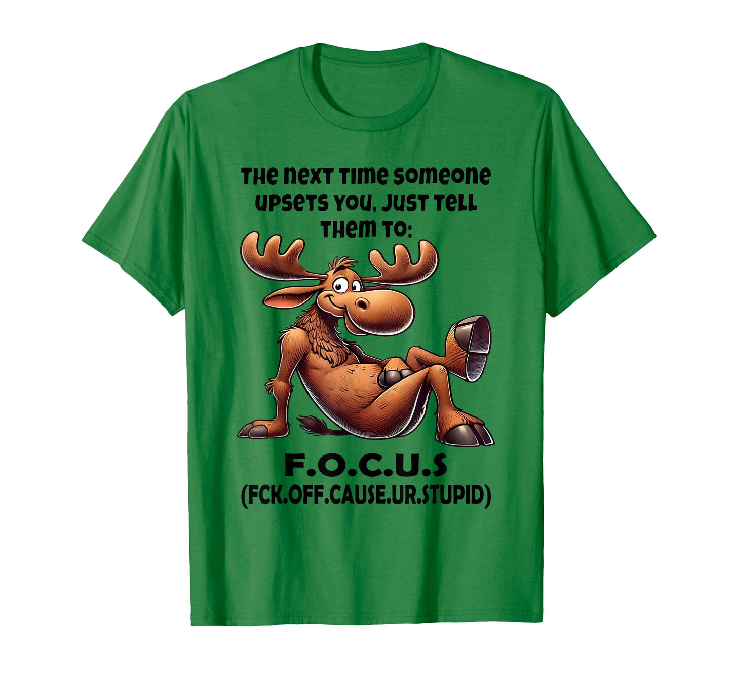The Next Time Someone Upsets You Just Tell Them to Focus T-Shirt