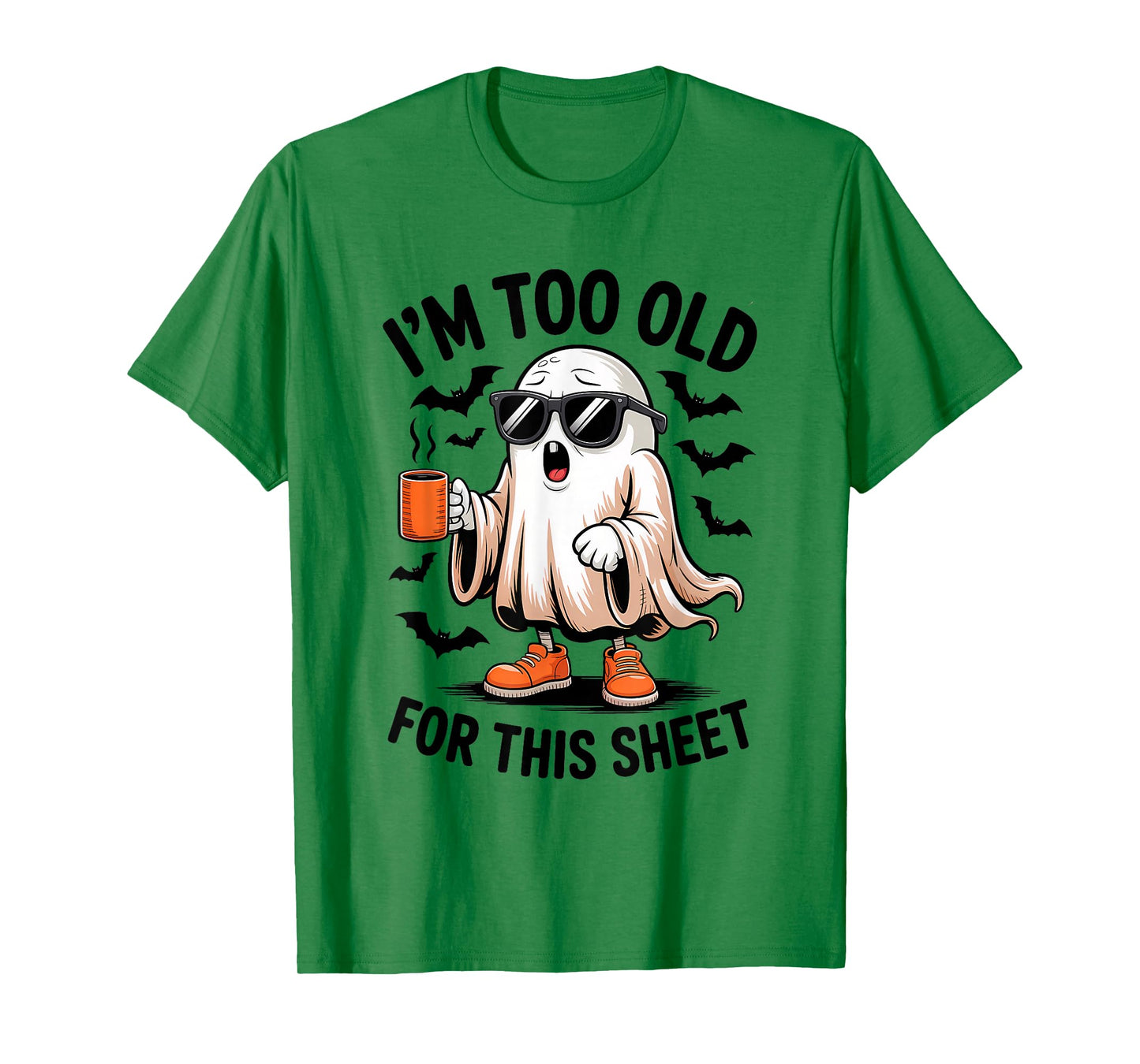 I'm Too Old for This Sheet Funny Ghost T-Shirt