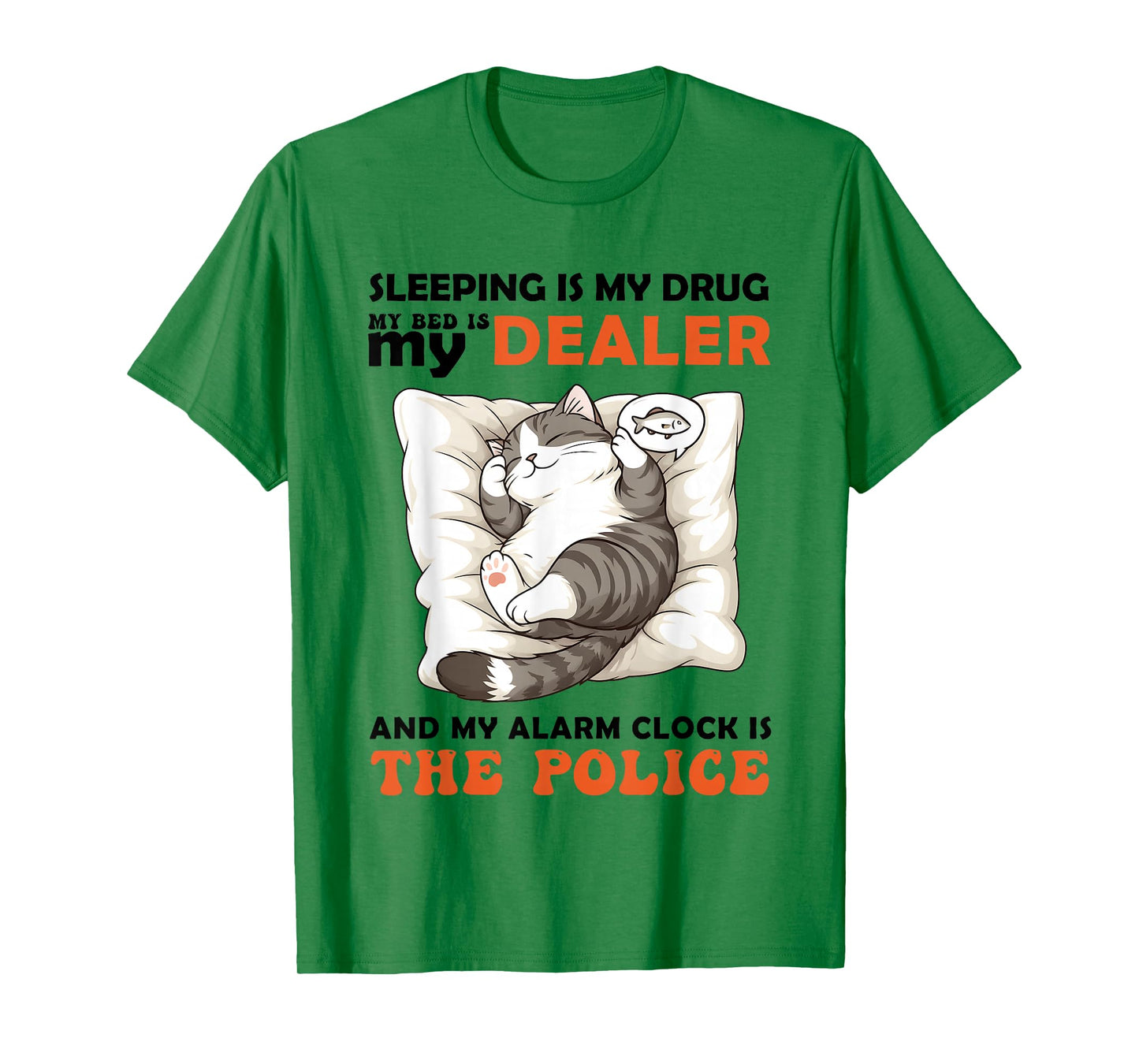 Cat Sleeping is My Drug My Bed is My Dealer Alarm Clock is T-Shirt