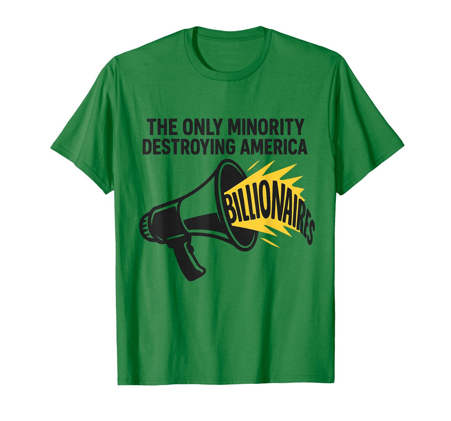 Only Minority Destroying America Billionaires - Political T-Shirt