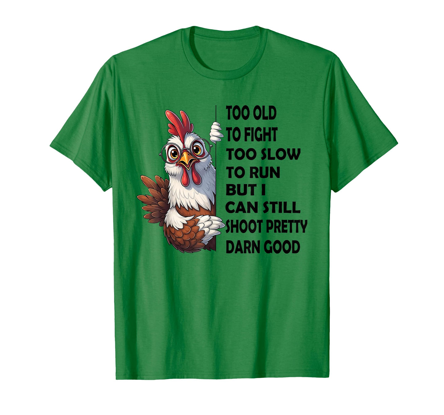 Too Old to Fight Too Slow to Run But I Can Still Shoot T-Shirt