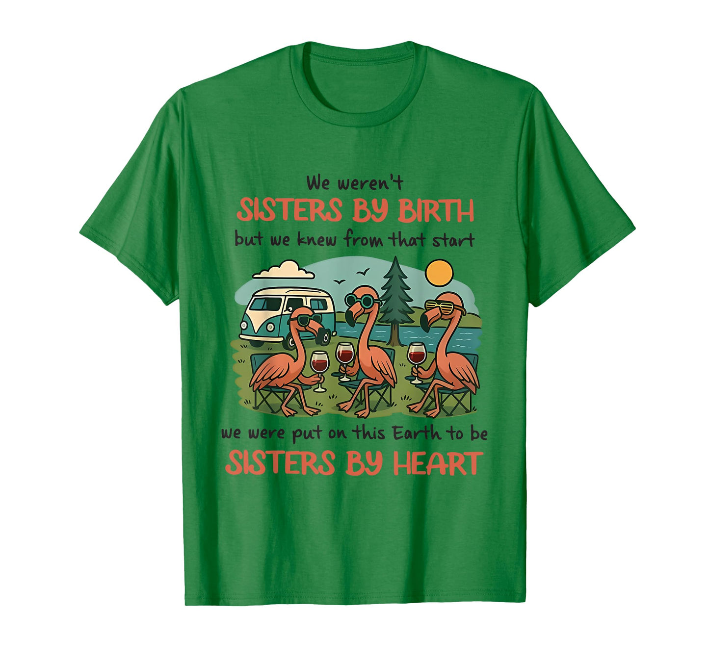 We Weren't Sisters by Birth Flaming and Camping Lovers T-Shirt