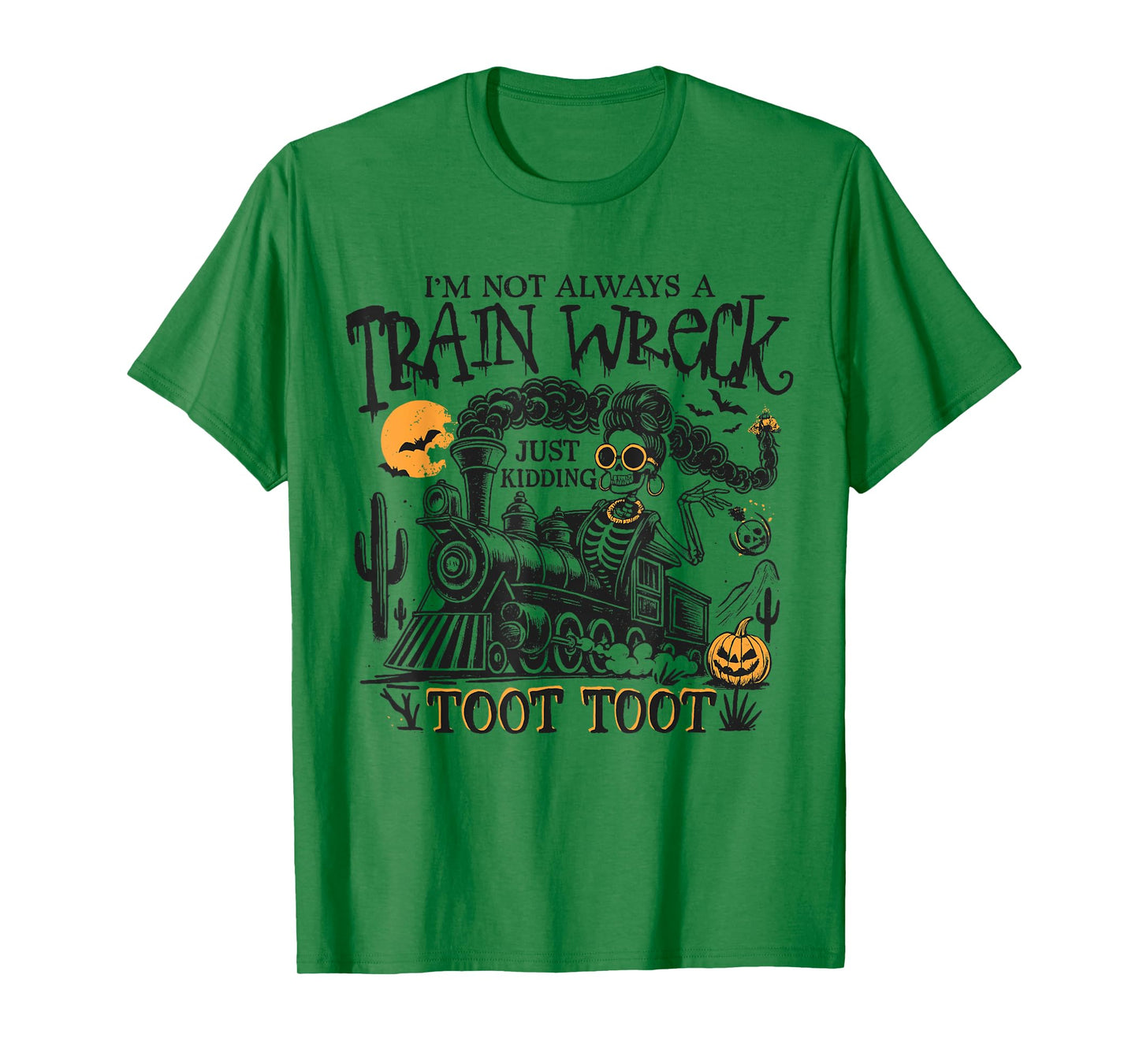 I'm Not Always A Train Wreck Just Kidding Toot Toot Humor T-Shirt