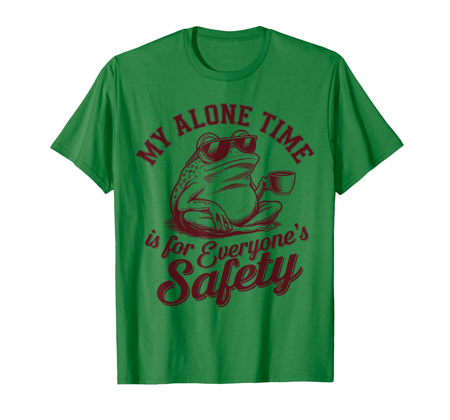 My Alone Time Is for Everyone’s Safety Funny Sarcastic Frog T-Shirt