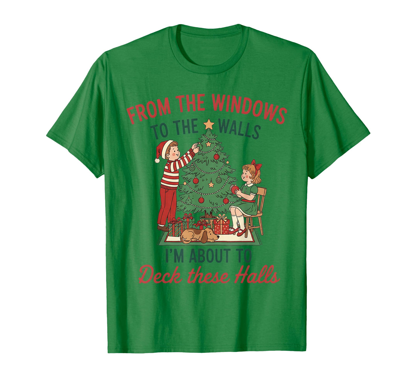 from The Windows to The Walls I'm About to Deck These Halls T-Shirt