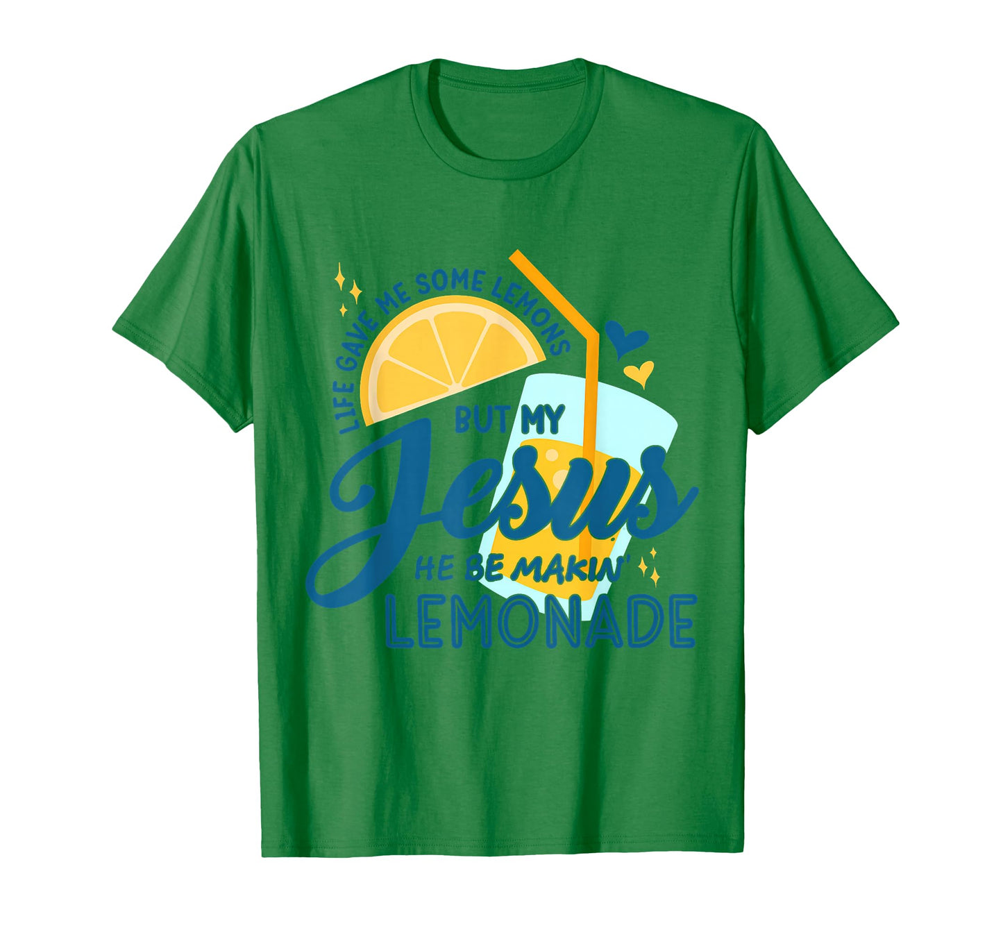 Life Gave Me Some Lemons But My Jesus He Be Making Lemonade T-Shirt