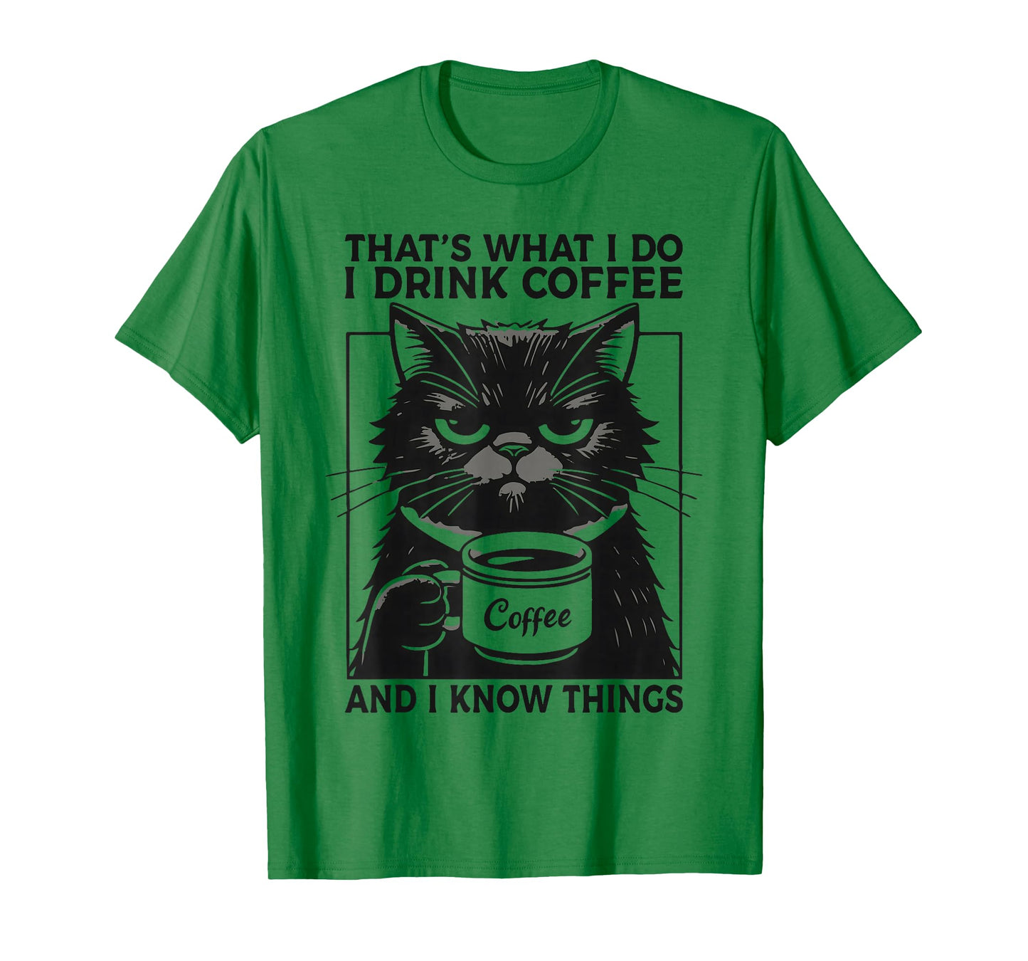 That's What I Do I Drink Coffee And I Know Things Coffee Cat T-Shirt