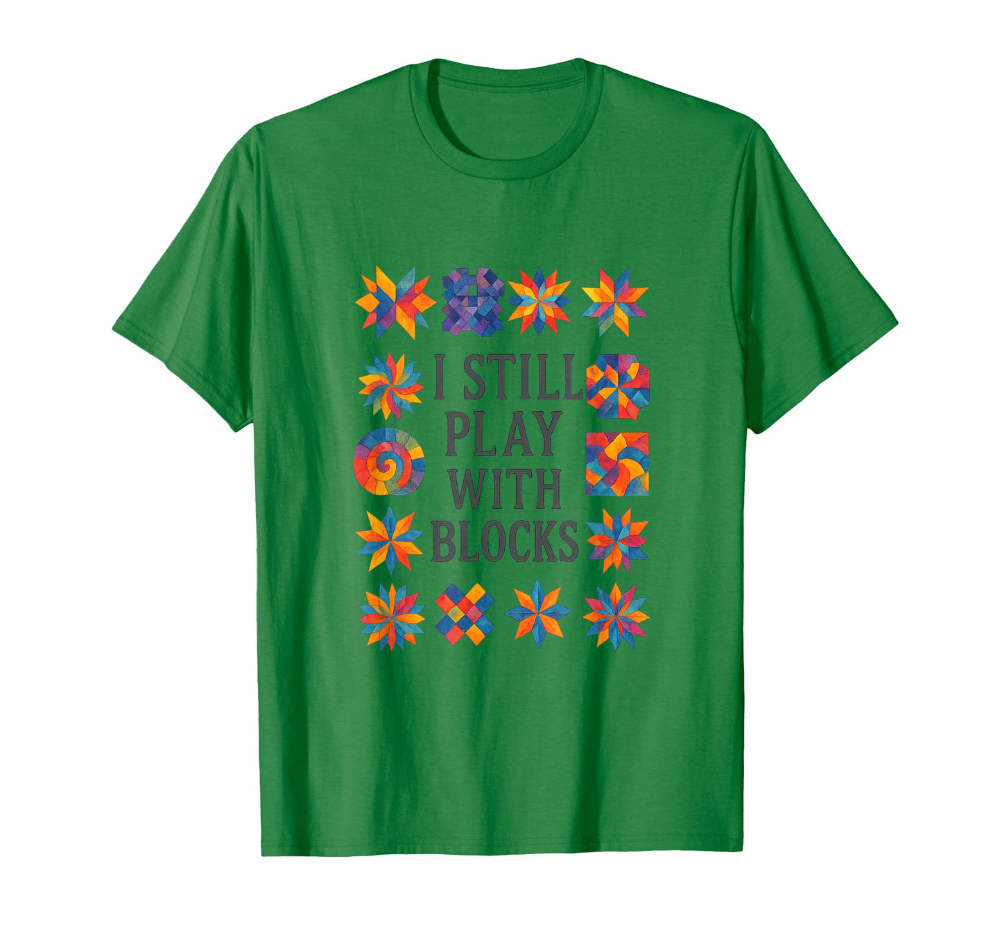 Cute Quilting Sewing I Still Play with Blocks Quilter Sewer T-Shirt