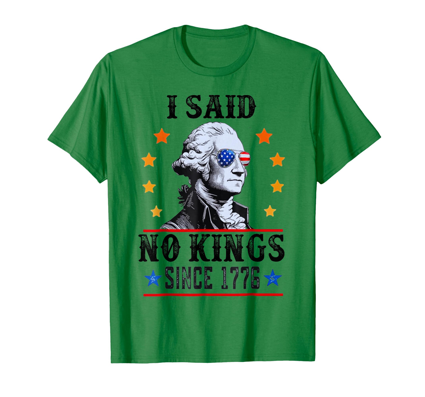 I Said No Kings George Washington T-Shirt Since 1776 T-Shirt