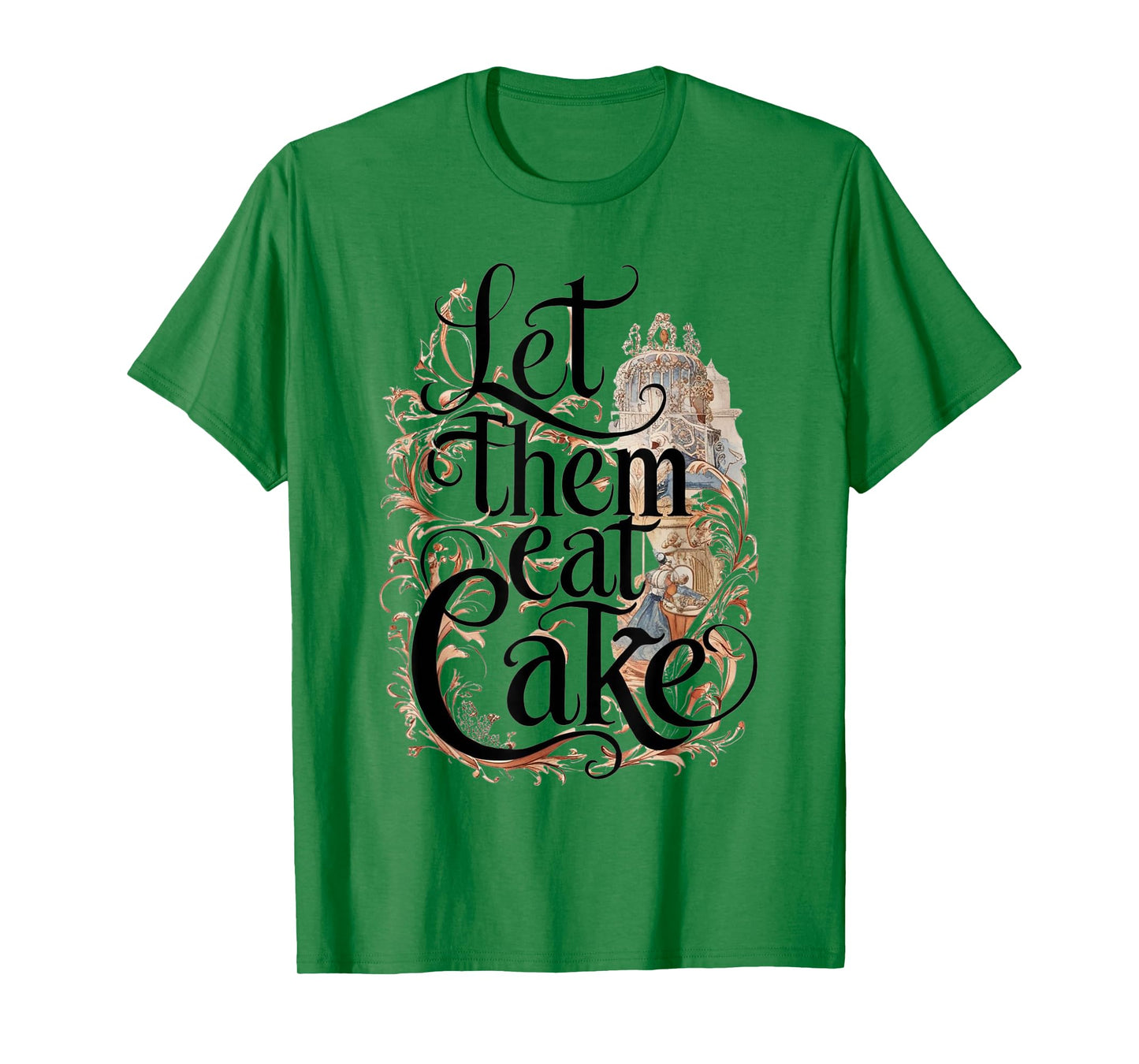 Let Them Eat Cake in Rococo Style French Marie Antoinette T-Shirt