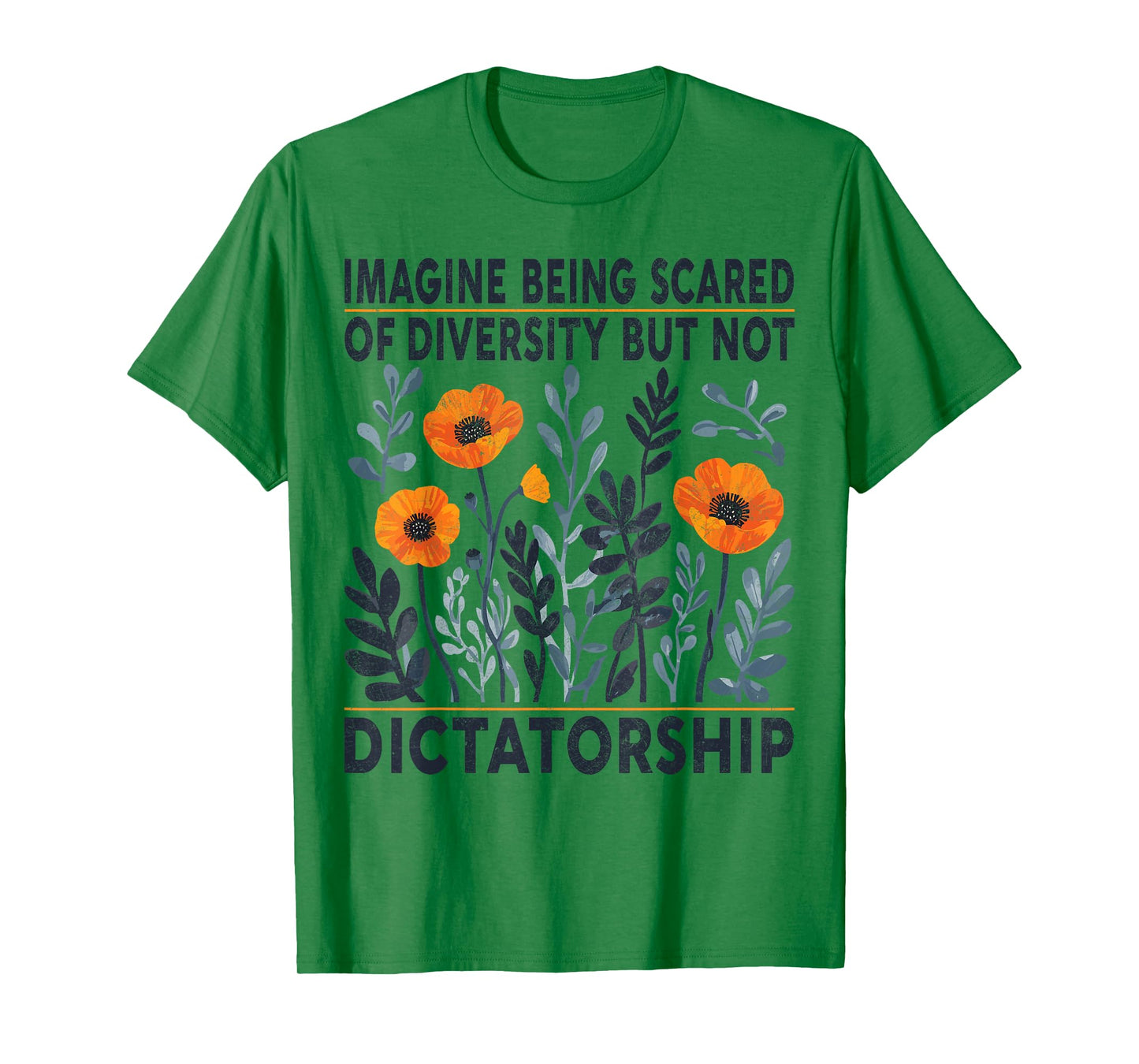 Imagine Being Scared Of Diversity But Not Dictatorship T-Shirt