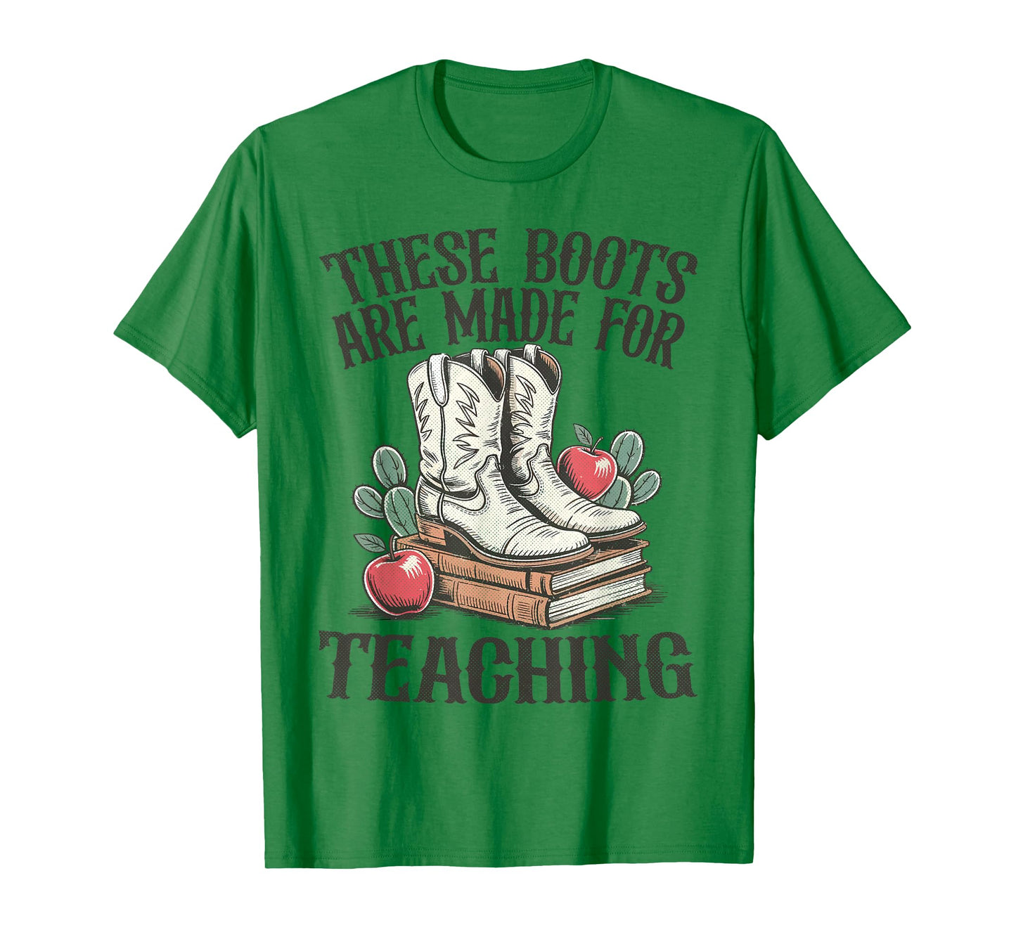 These Boots Are Made For Teaching Western Cowgirl Teacher T-Shirt