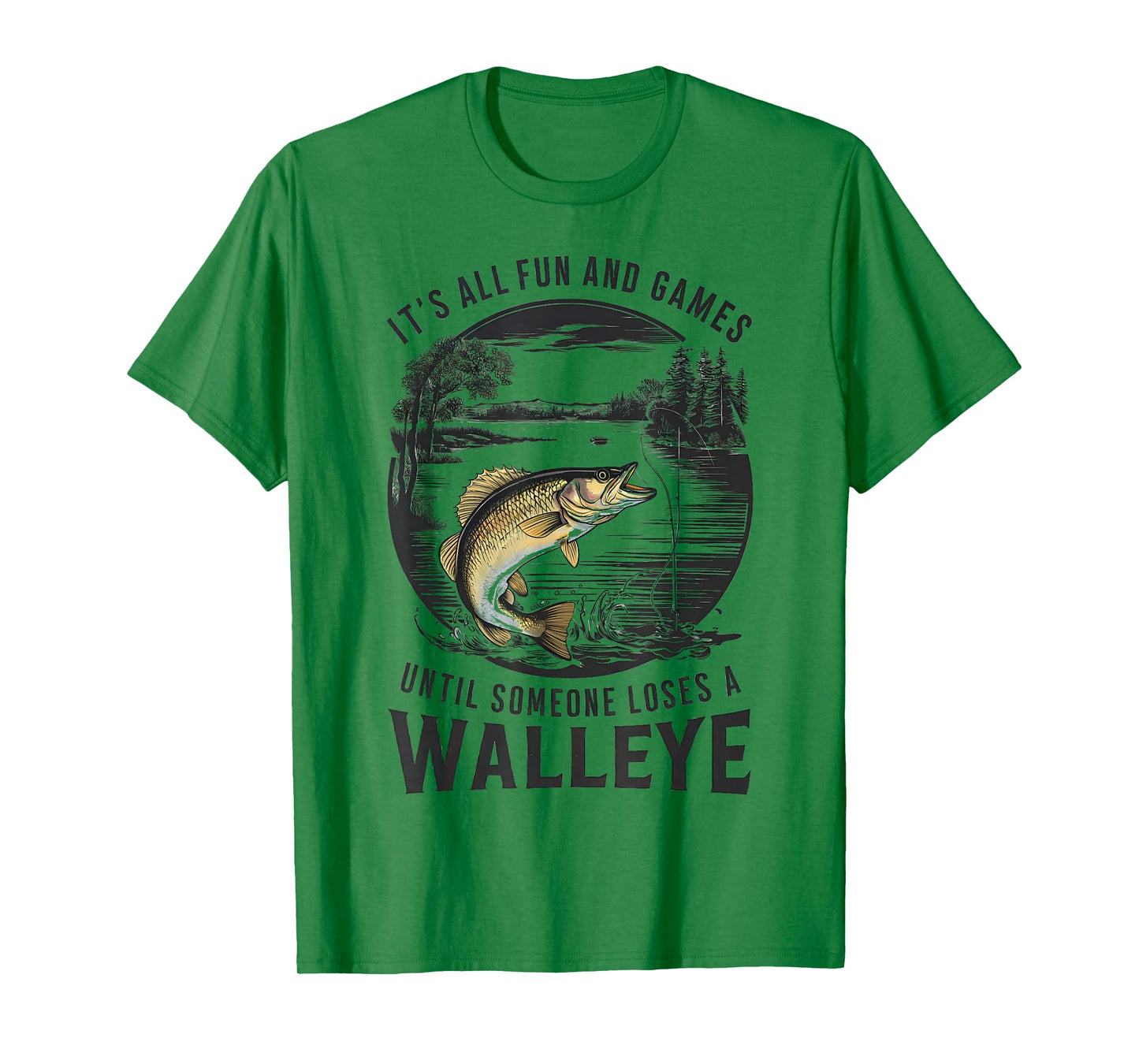 Fun And Games Until Someone Loses A Walleye Fishing Funny T-Shirt