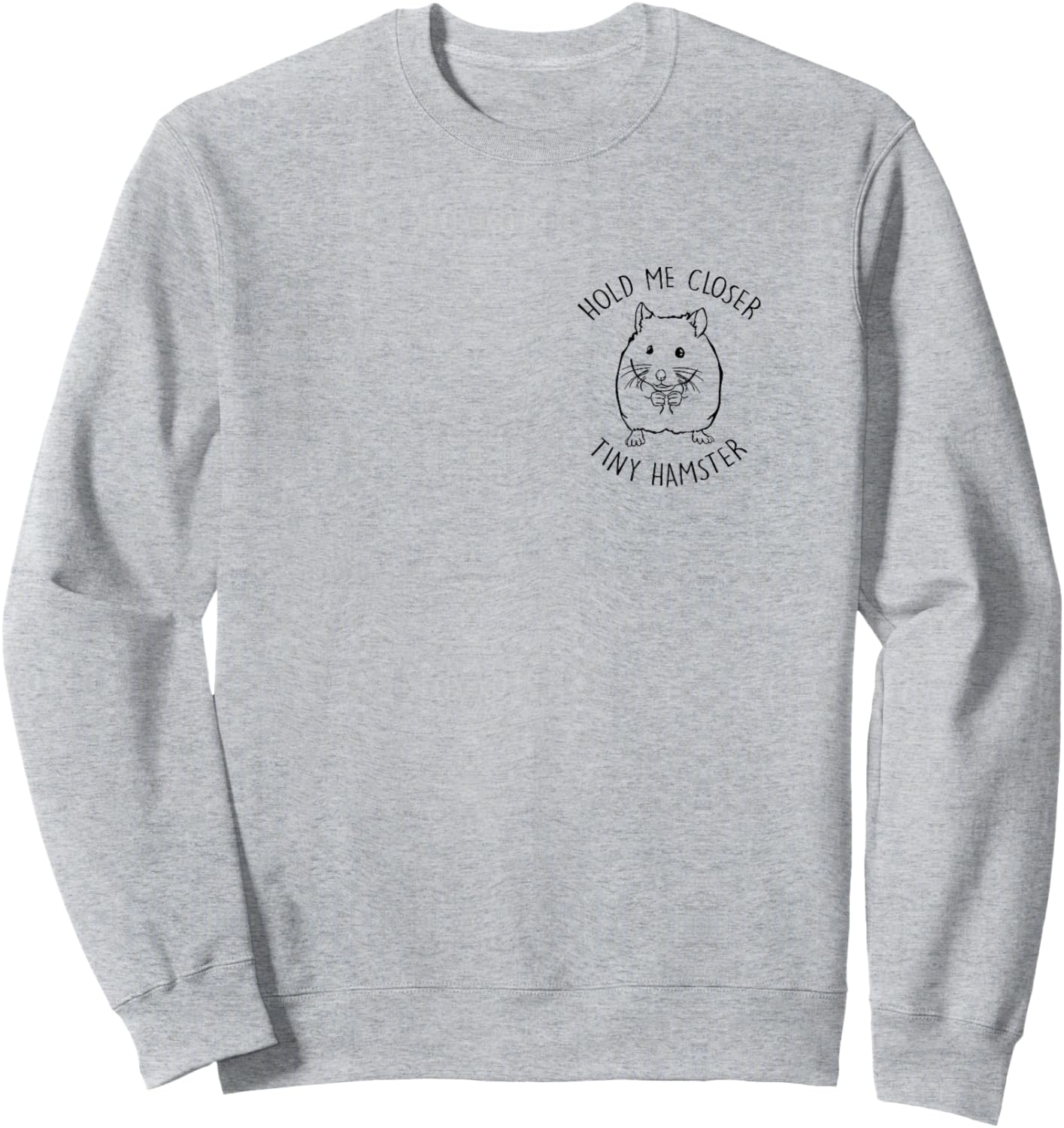 Hold Me Closer Tiny Hamster Lover Hamster Mom Pocket Print Sweatshirt - Sweatshirt | Ash