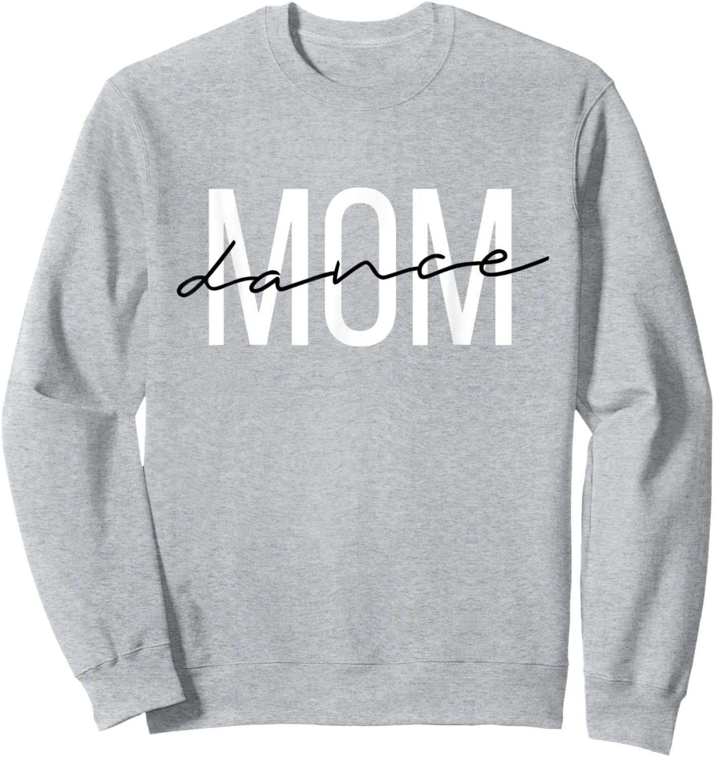 Dance Mom Funny Dance Mom Mother's Day Sweatshirt - Sweatshirt | Ash