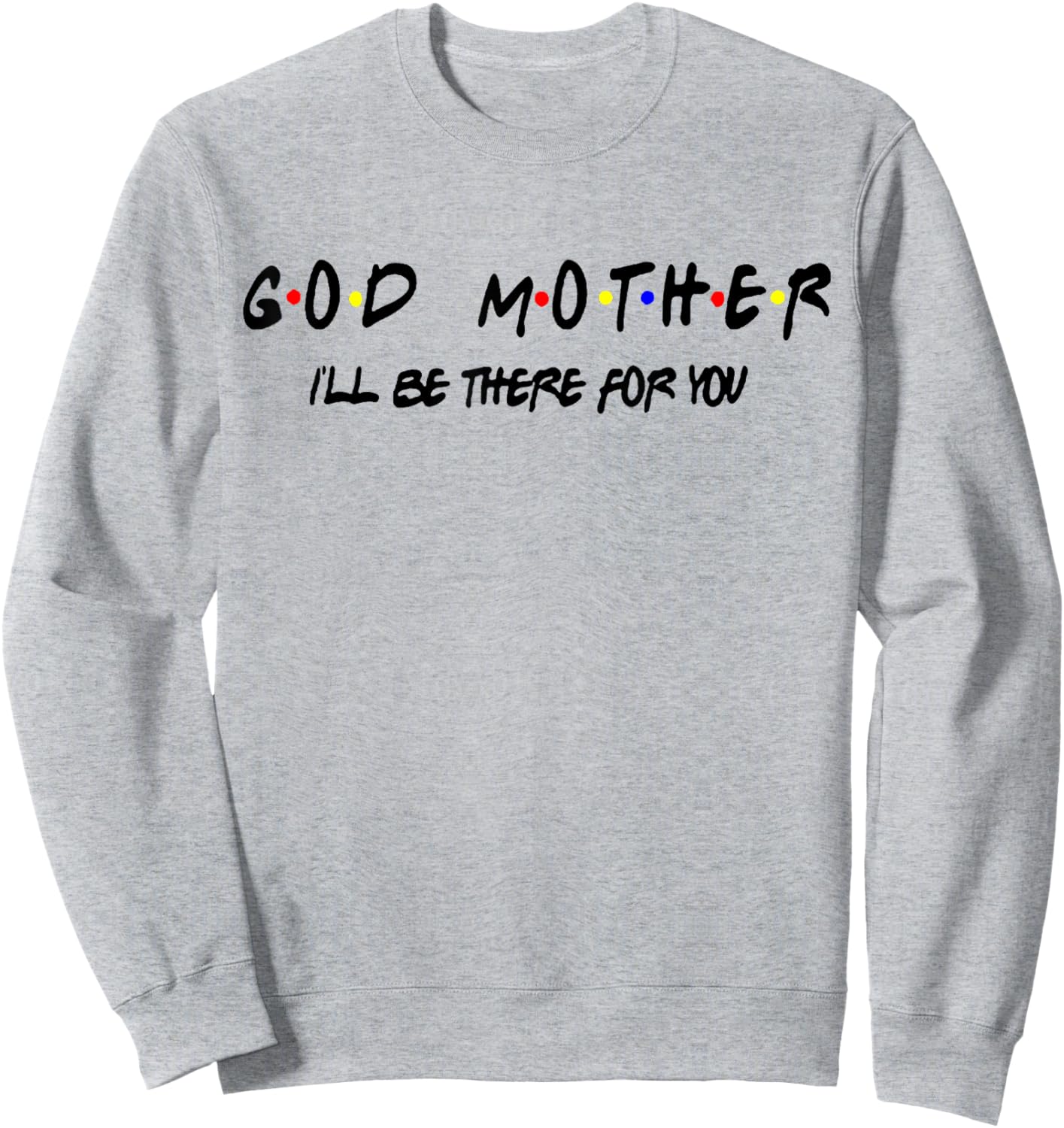 Godmother Friends Shirt Friends Get Promoted to Godmother Sweatshirt - Sweatshirt | Ash