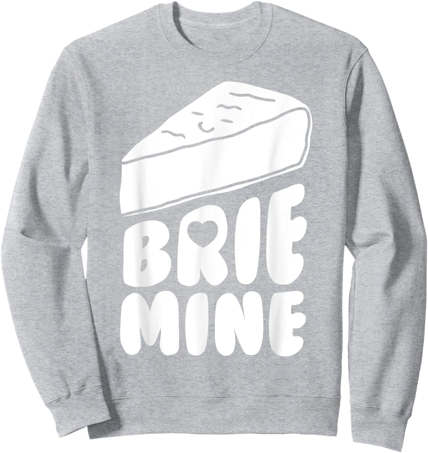 Brie Mine Funny Valentine's Day Sweatshirt - Sweatshirt | Ash