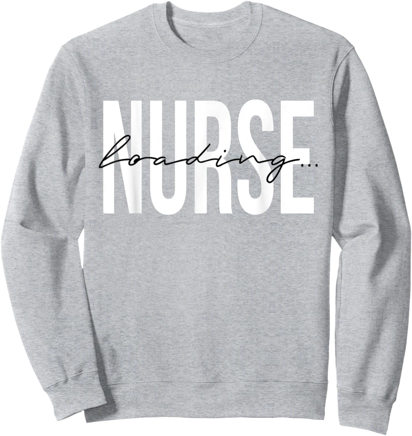 Nurse in Progress Future Nurse Registered Nurse RN Loading Sweatshirt - Sweatshirt | Ash