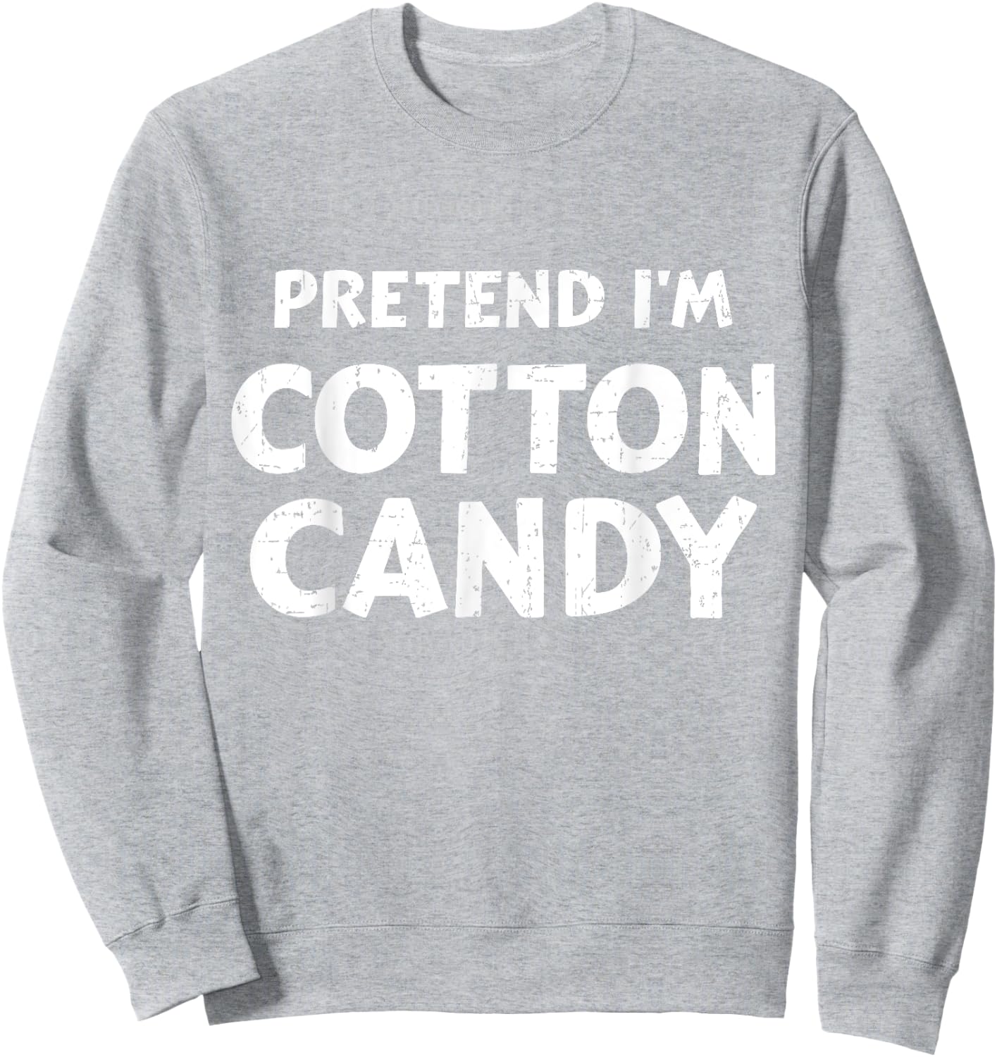 Pretend I'm candy funny lazy DIY halloween costume Sweatshirt - Sweatshirt | Ash