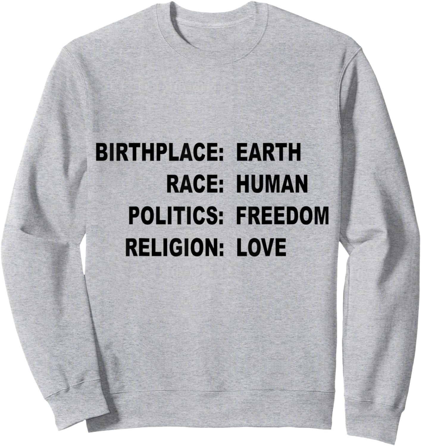 Birthplace Earth Race Human Politics Freedom Religion Love Sweatshirt - Sweatshirt | Ash