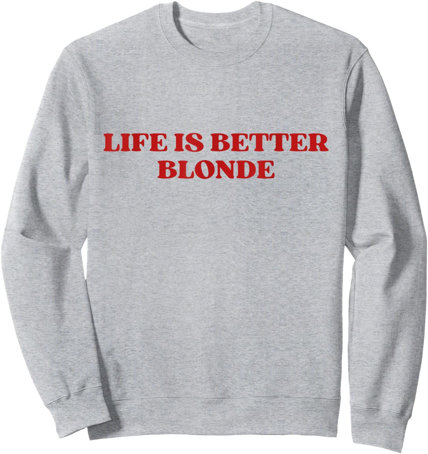 Life Is Better Blonde Y2k Aesthetic Trendy Sweatshirt - Sweatshirt | Ash