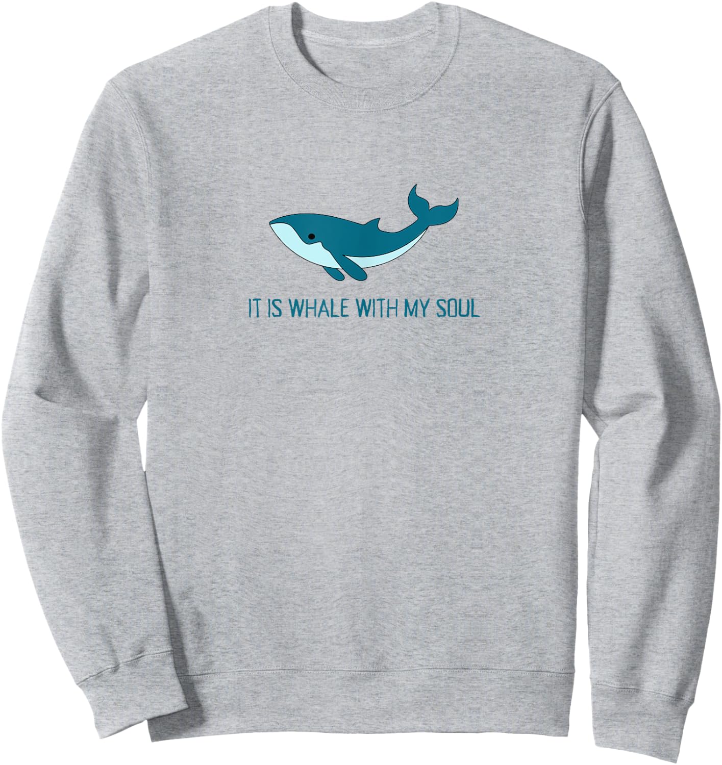 It Is Whale With My Soul Christian Faith Funny Pun Ocean Sweatshirt - Sweatshirt | Ash