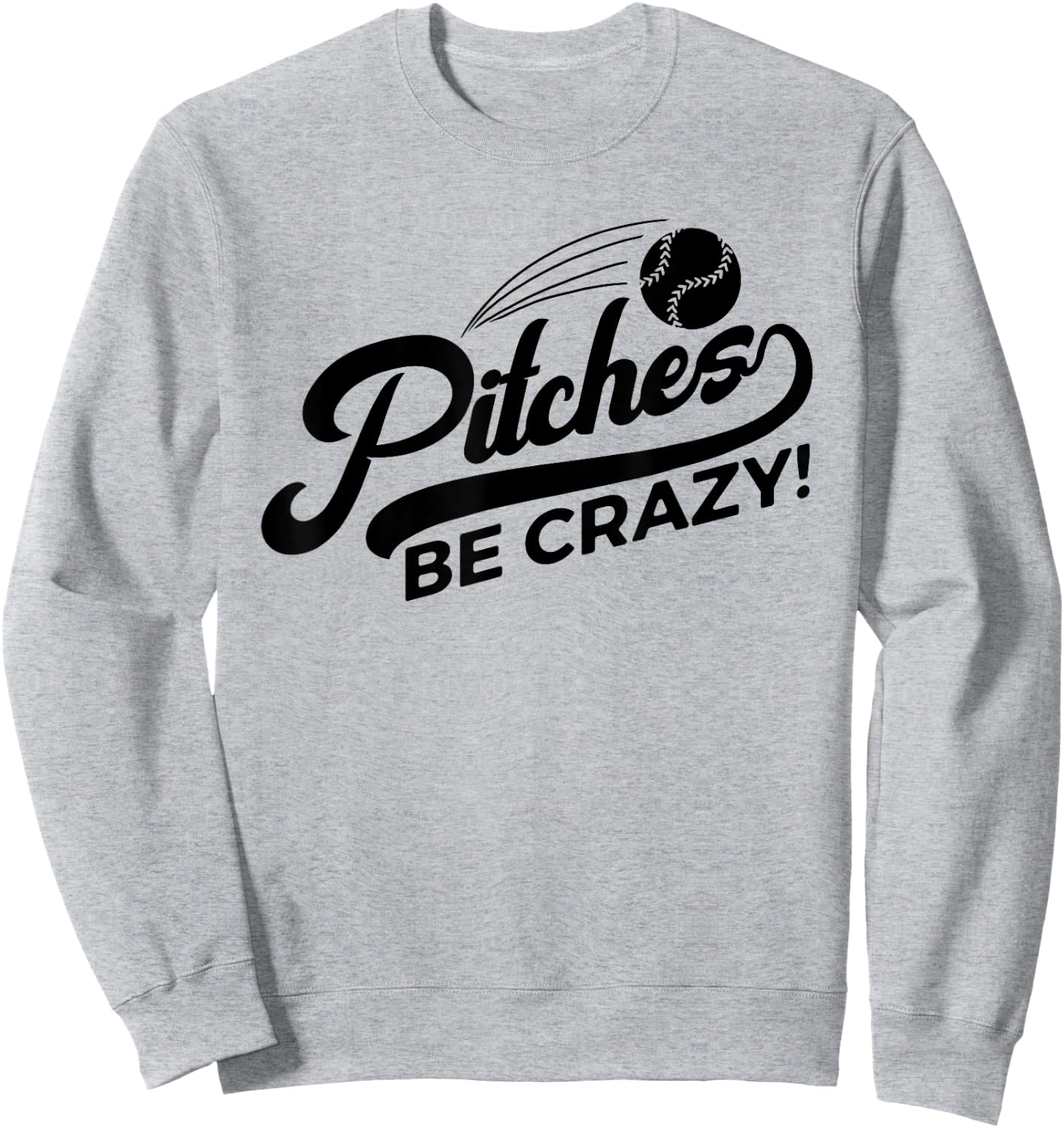 Pitches Be Crazy Softball Pitcher Sweatshirt - Sweatshirt | Ash