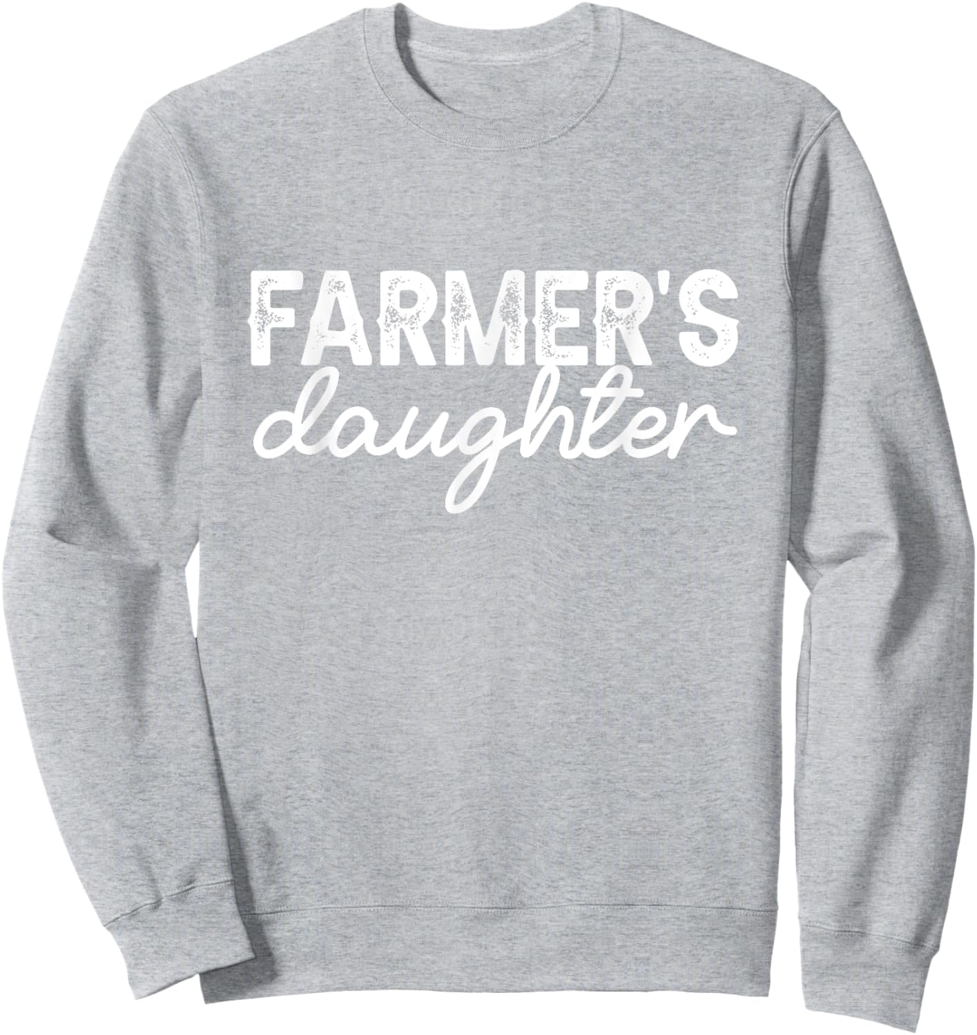 Farm Girl Country Southern Farmer's Daughter Farm Farmer Sweatshirt - Sweatshirt | Ash