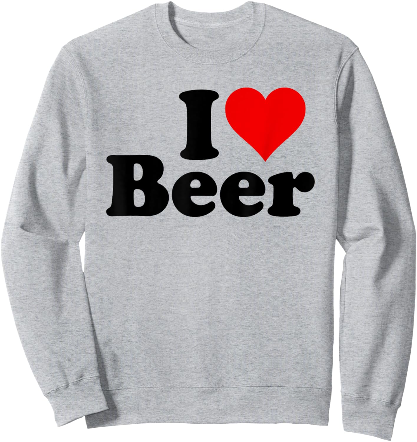 I Love Beer I Heart Beer Sweatshirt - Sweatshirt | Ash