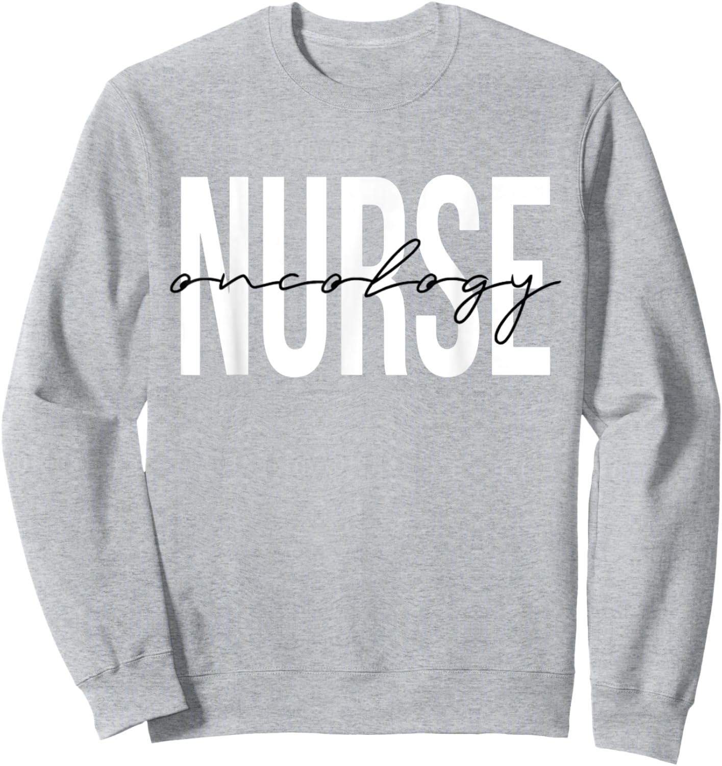 Oncology Nurse Registered Nurse Sweatshirt - Sweatshirt | Ash