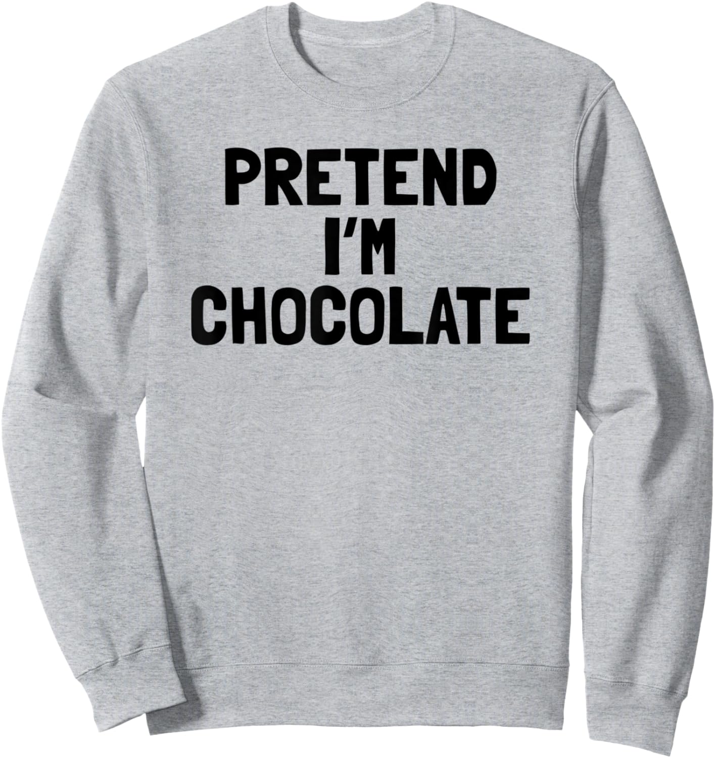 Pretend I'm Chocolate Halloween Costume Sweatshirt - Sweatshirt | Ash