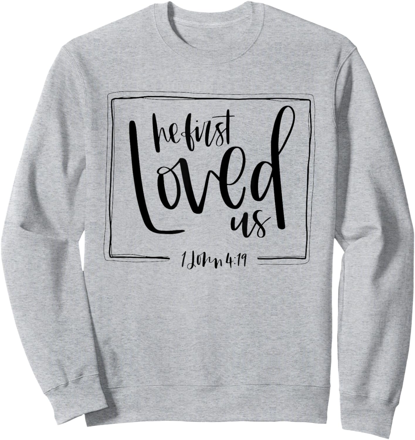 We Love Because He First Loved Us Bible Verse Valentines Day Sweatshirt - Sweatshirt | Ash