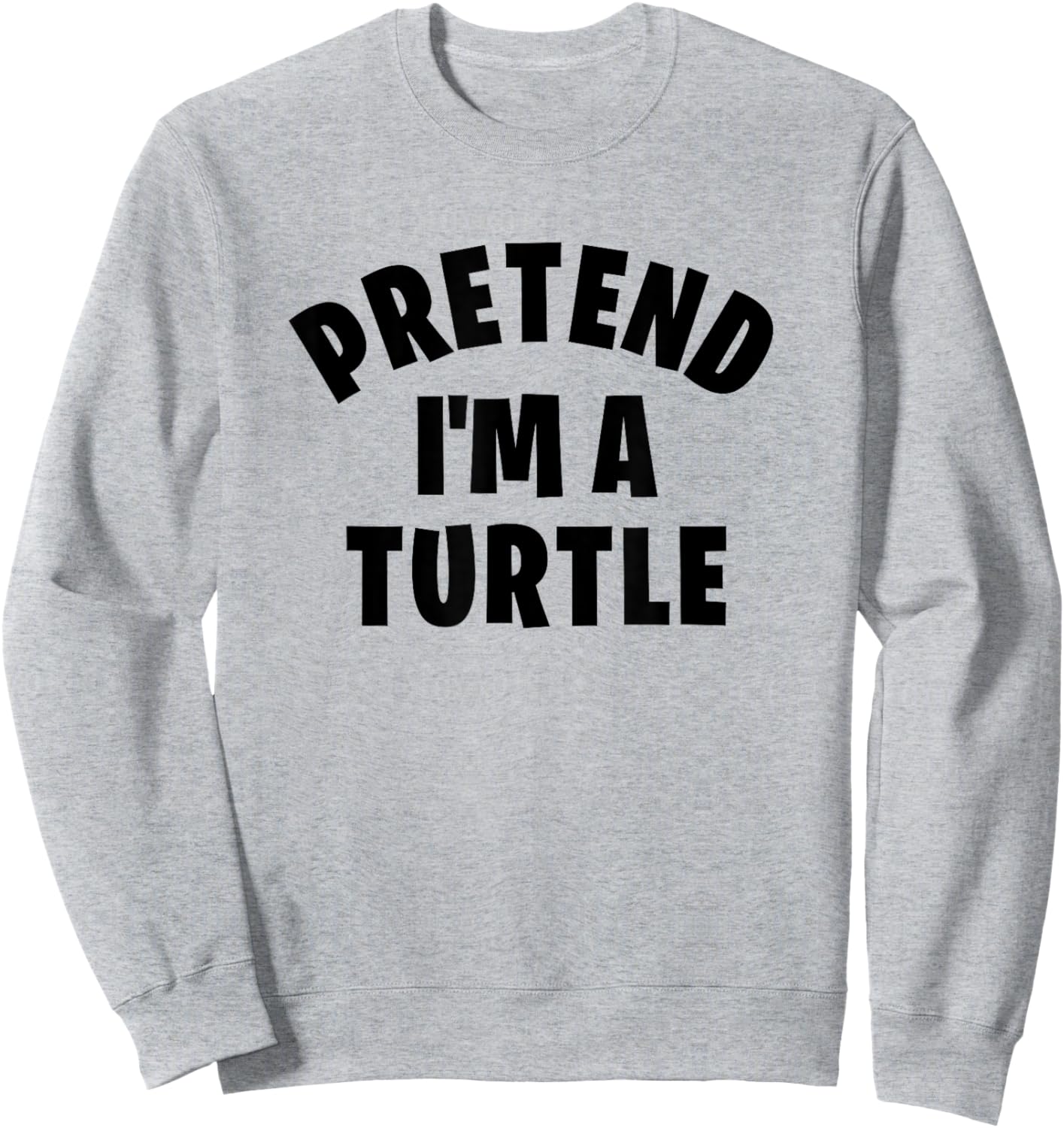 Pretend I'm a Turtle | Funny Lazy Halloween Costume Party Sweatshirt - Sweatshirt | Ash