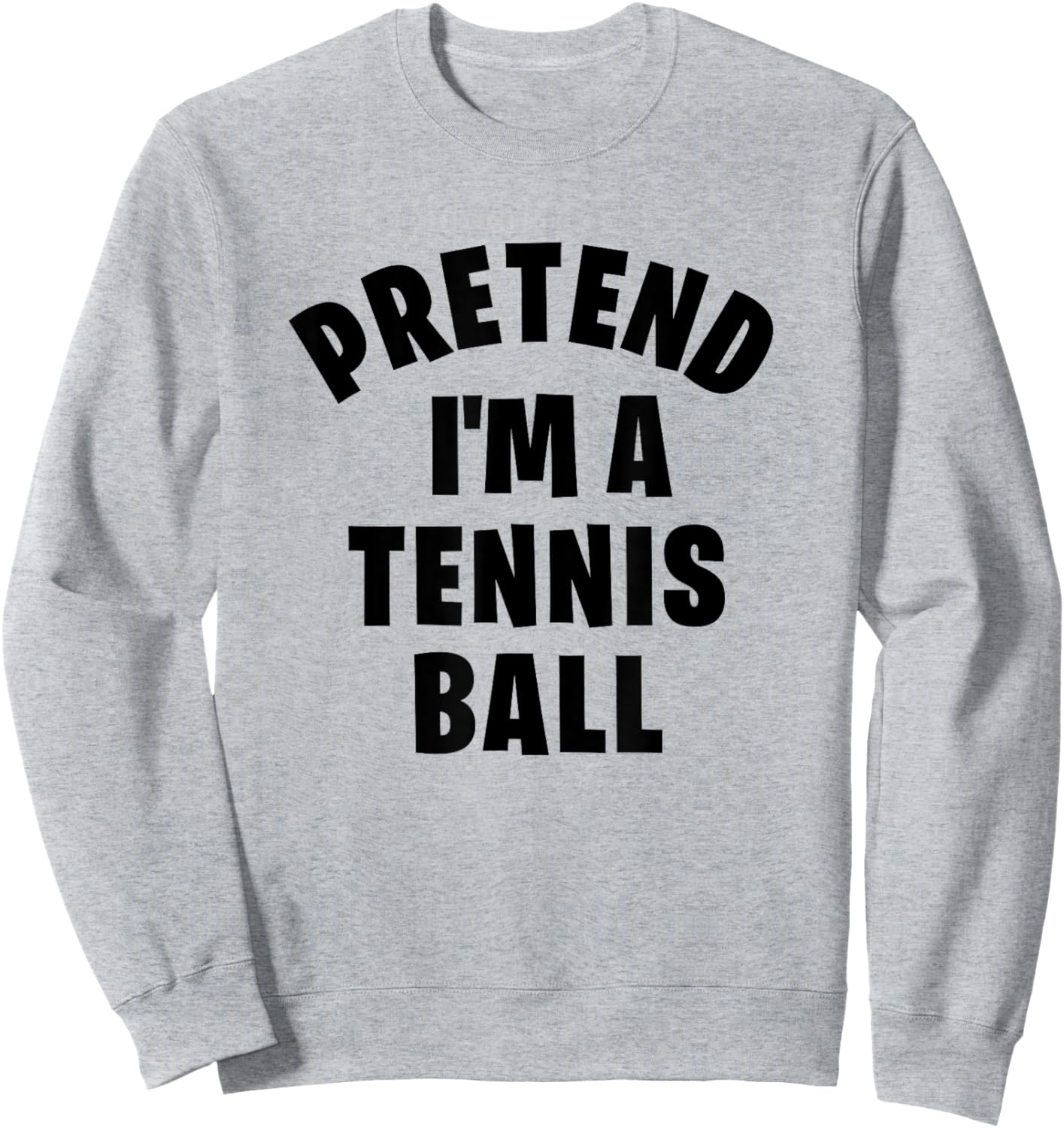 Pretend I'm a Tennis Ball Funny Halloween Costume Party Sweatshirt - Sweatshirt | Ash