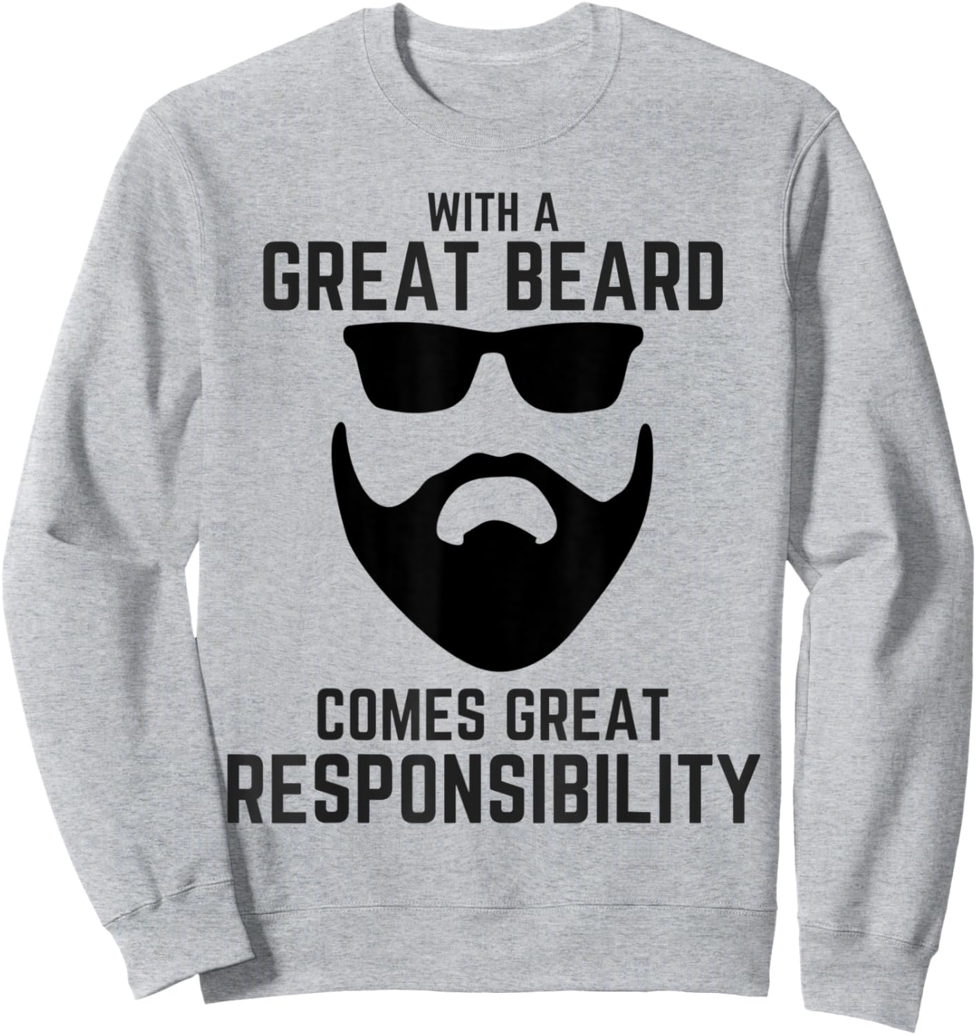 Great Beard Comes Great Responsibility Beard Sweatshirt - Sweatshirt | Ash