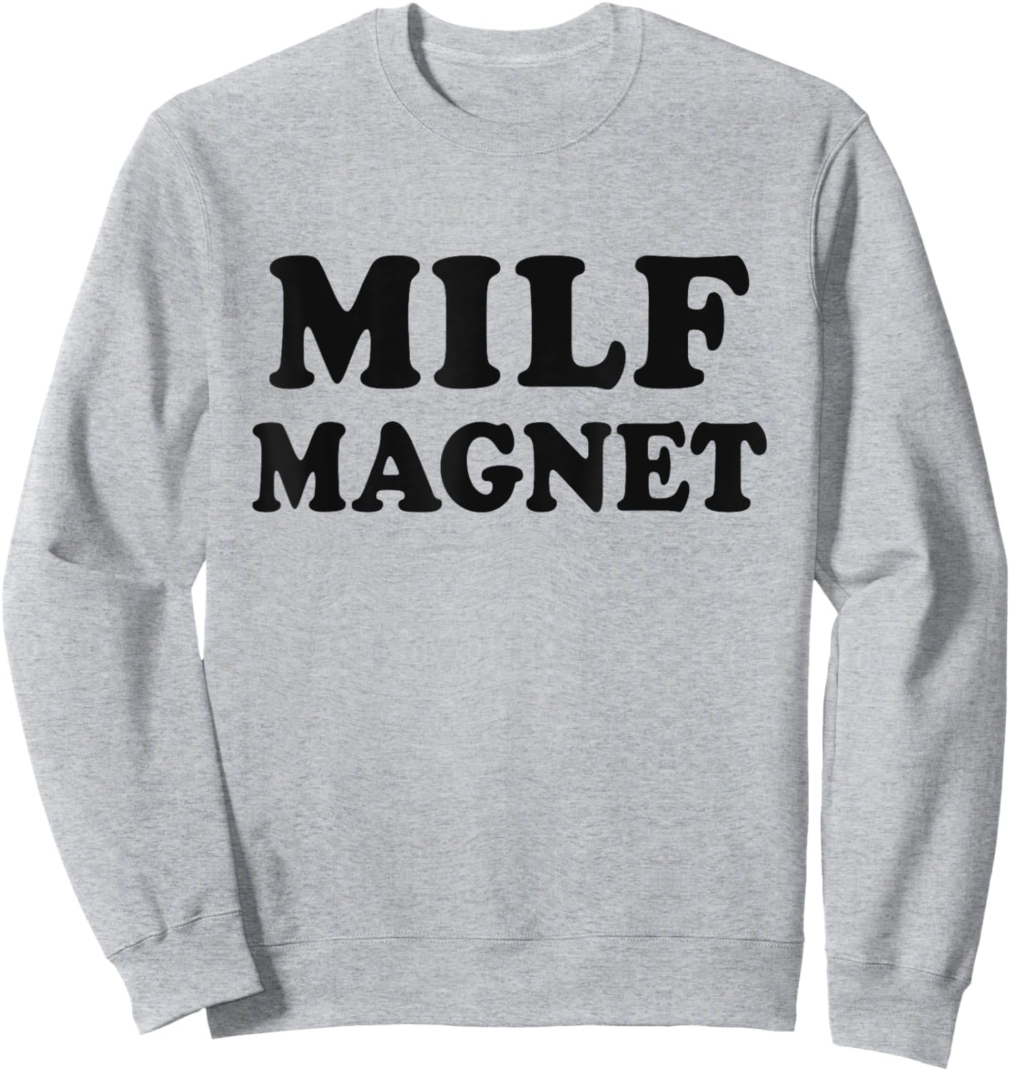 Milf MAGNET Funny Internet Memes Workout Gym I love Milfs Sweatshirt - Sweatshirt | Ash