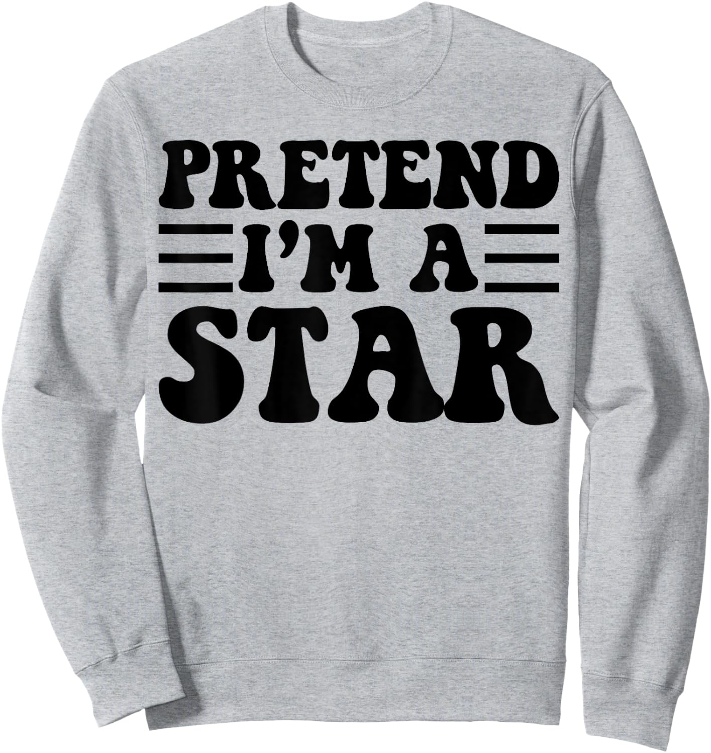 Pretend I'm a Star - Unique Funny Halloween Costume Sweatshirt - Sweatshirt | Ash