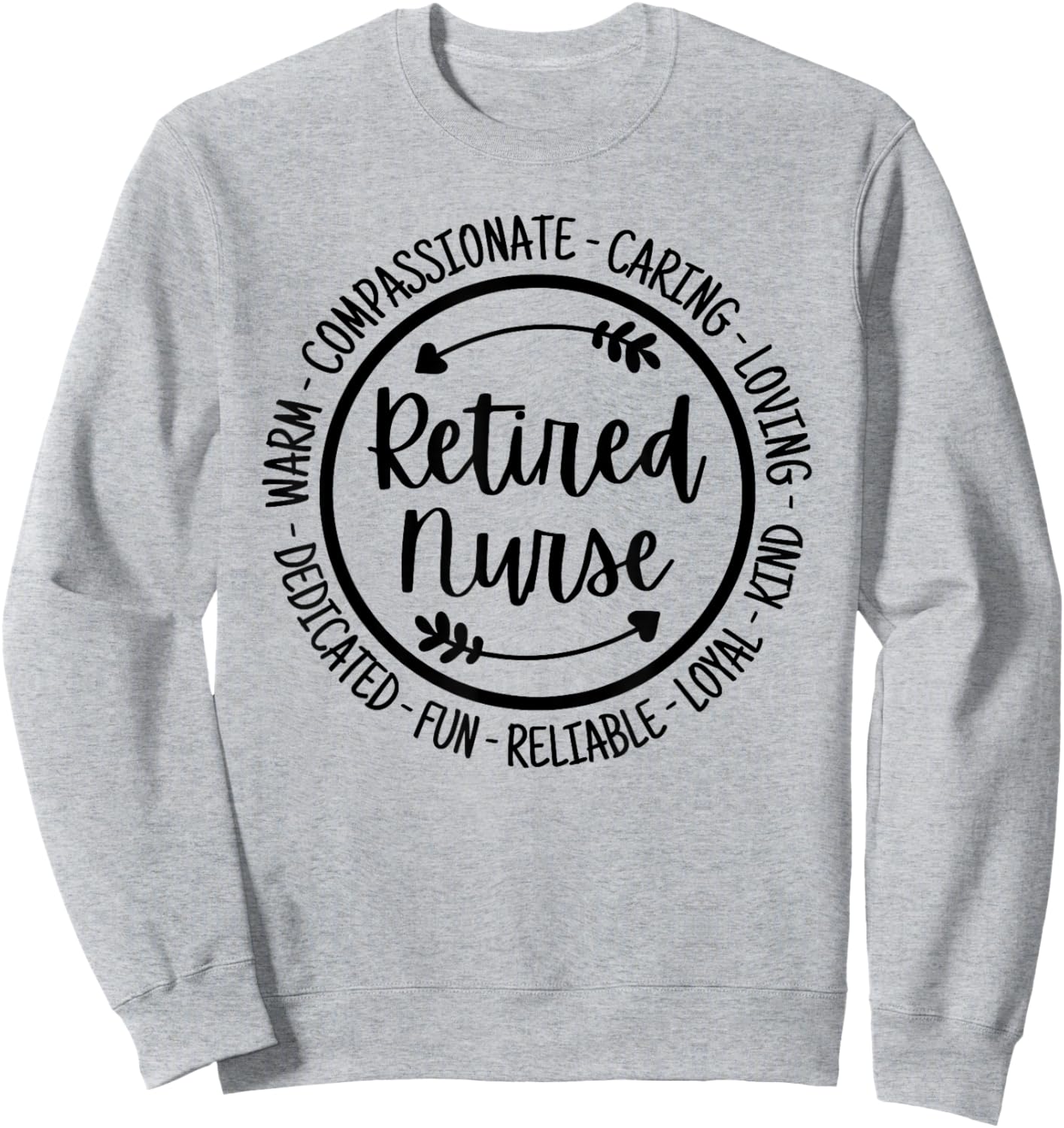 Retired Nurse Life Retiring Nursing Nurse Retirement Sweatshirt - Sweatshirt | Ash