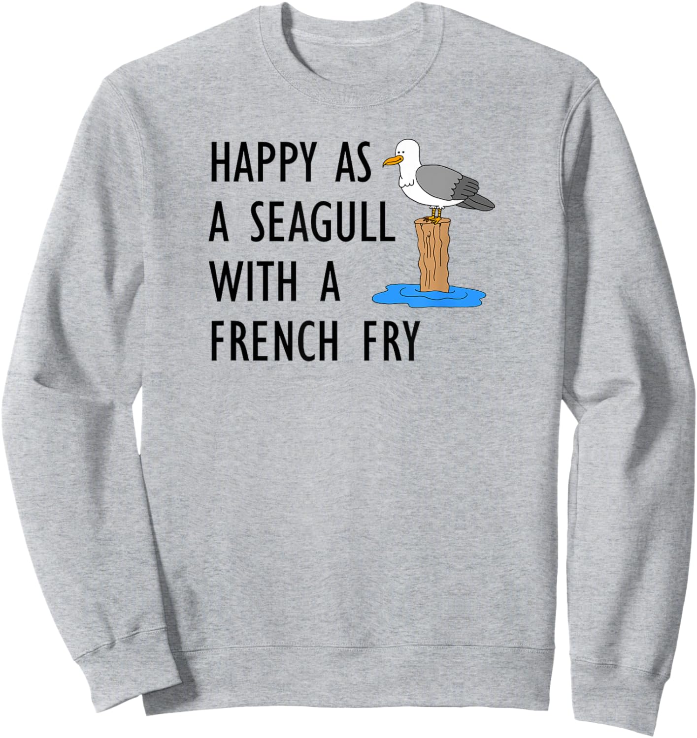 Happy As A Seagull With A French Fry Sweatshirt - Sweatshirt | Ash