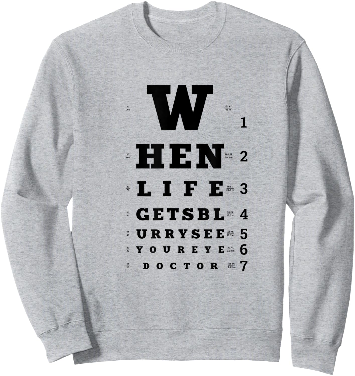 When Life Gets Blurry, Eye Doctor Snellen Chart Optometrist Sweatshirt - Sweatshirt | Ash