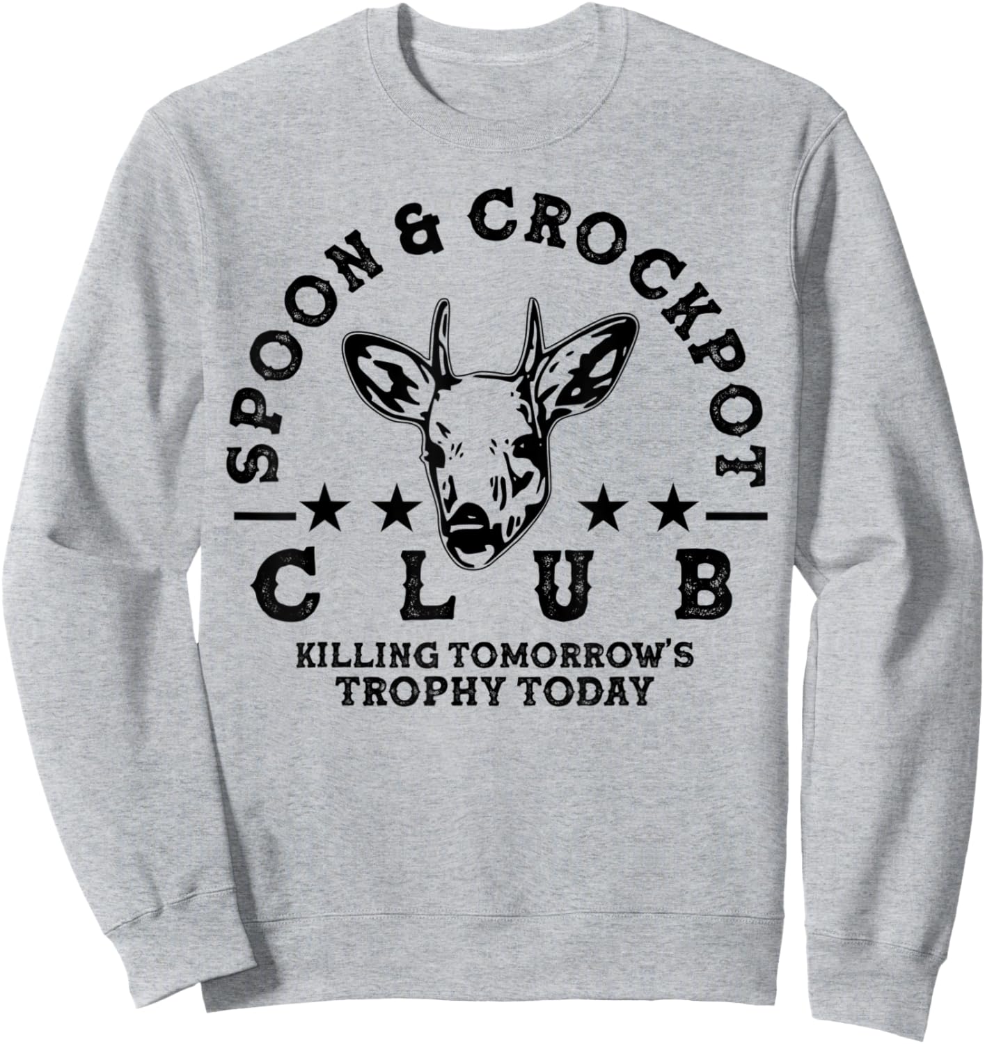 Spoon And Crockpot Club Tomorrow's Trophy Deer Hunting Joke Sweatshirt - Sweatshirt | Ash