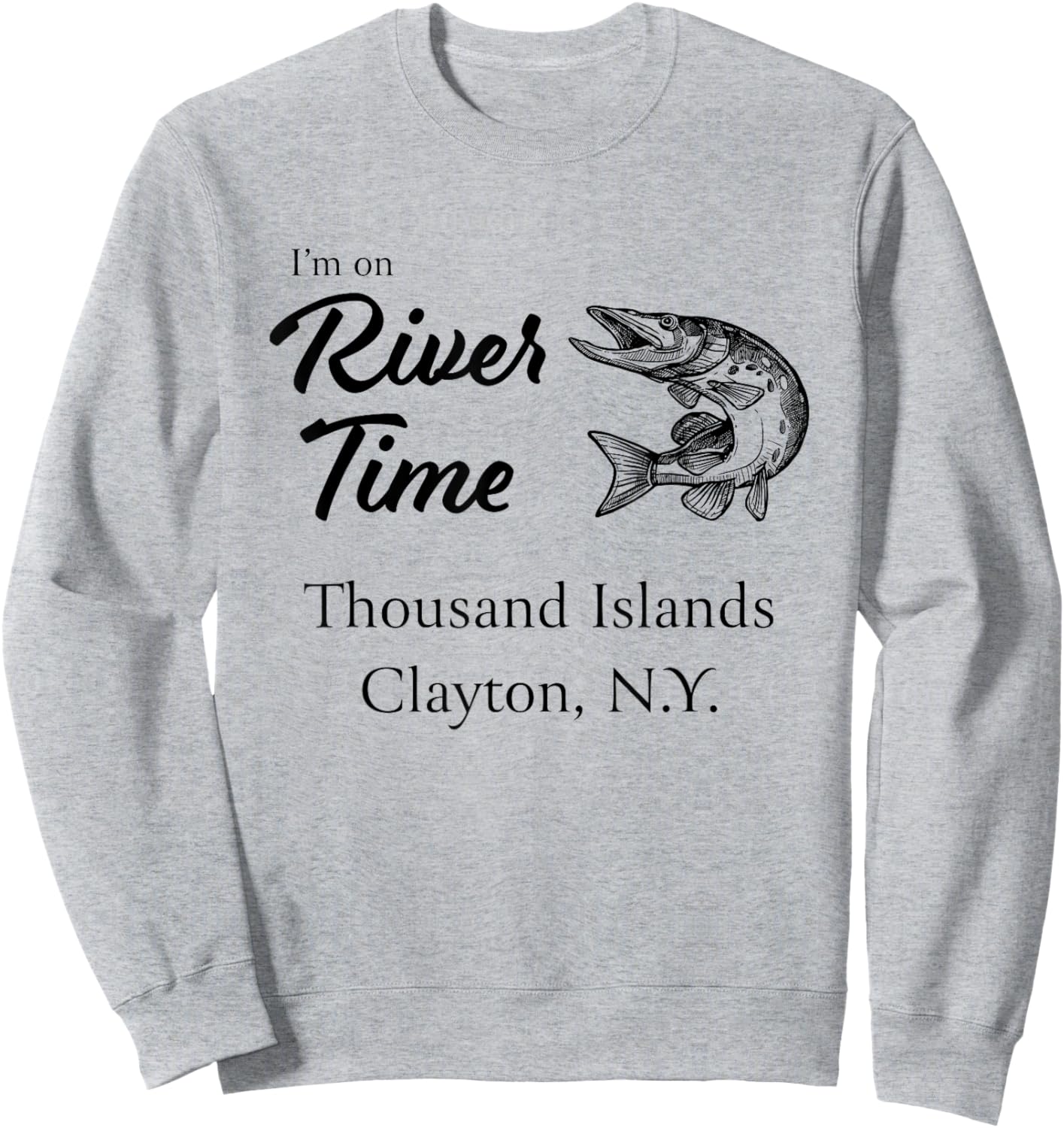 I'm on River Time - Thousand Islands Clayton NY St. Lawrence Sweatshirt - Sweatshirt | Ash