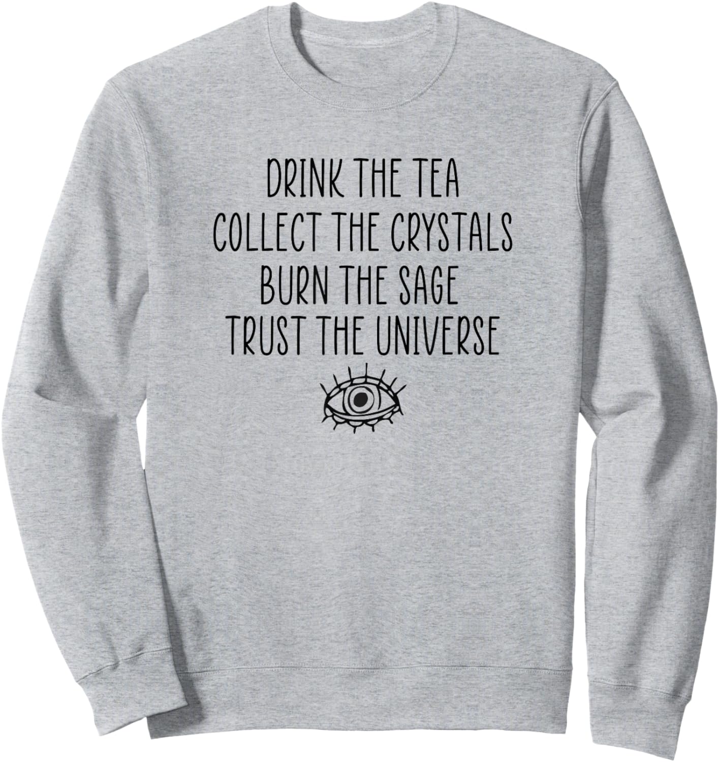 Mystical Metaphysical Tea Sage Crystals Trust the Universe Sweatshirt - Sweatshirt | Ash