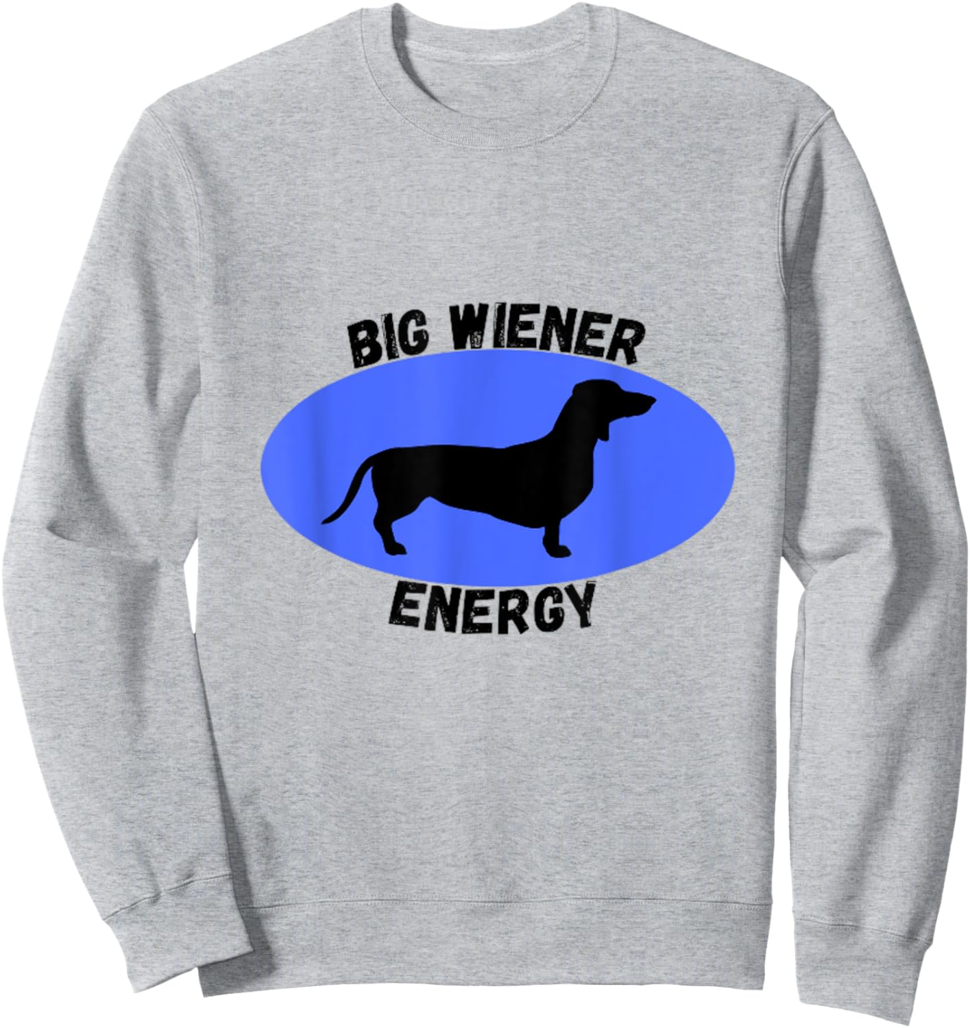 Big Wiener Energy T Shirt Sweatshirt - Sweatshirt | Ash