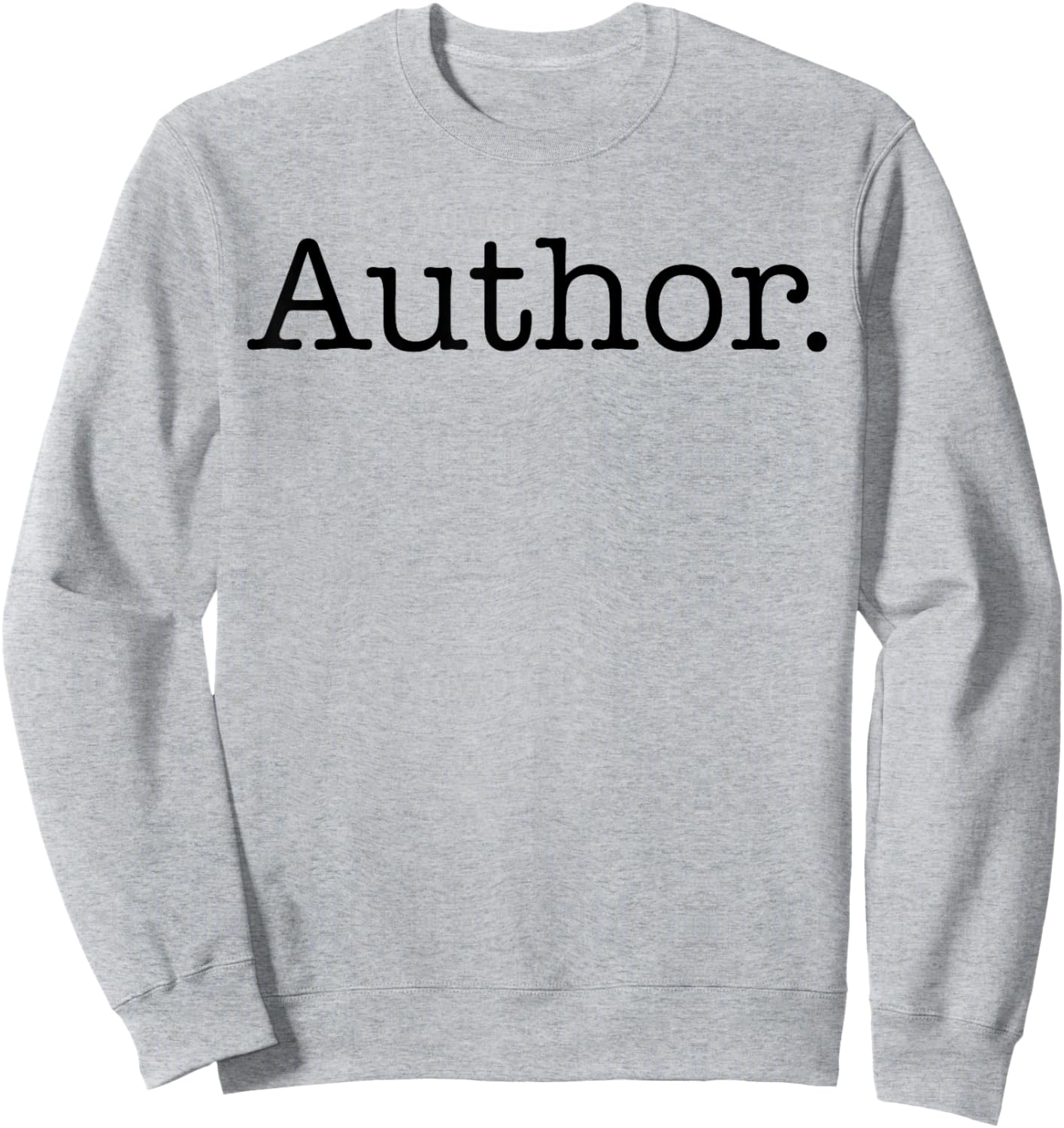 Author | Book & Blogger Writer Humor Sweatshirt - Sweatshirt | Ash