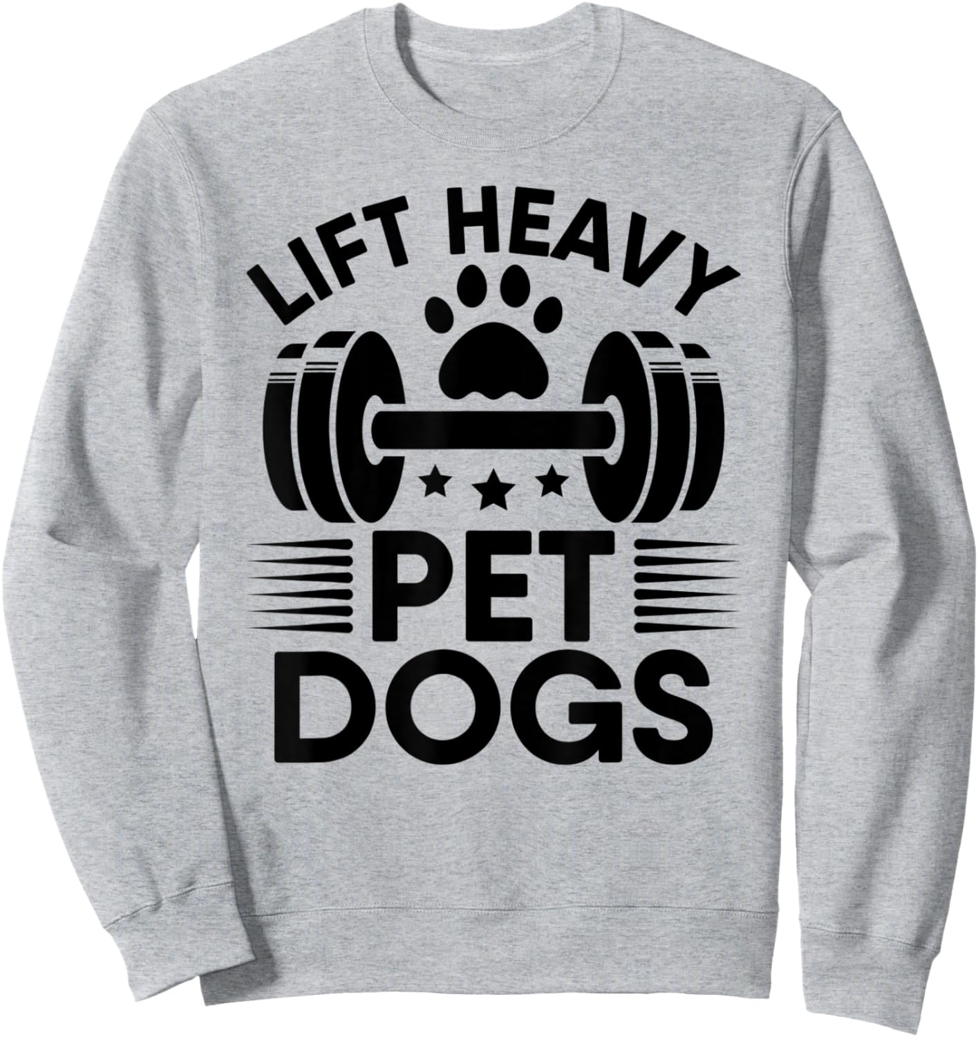 Lift Heavy Pet Dogs Workout Gym Fitness Weightlifting Love Sweatshirt - Sweatshirt | Ash