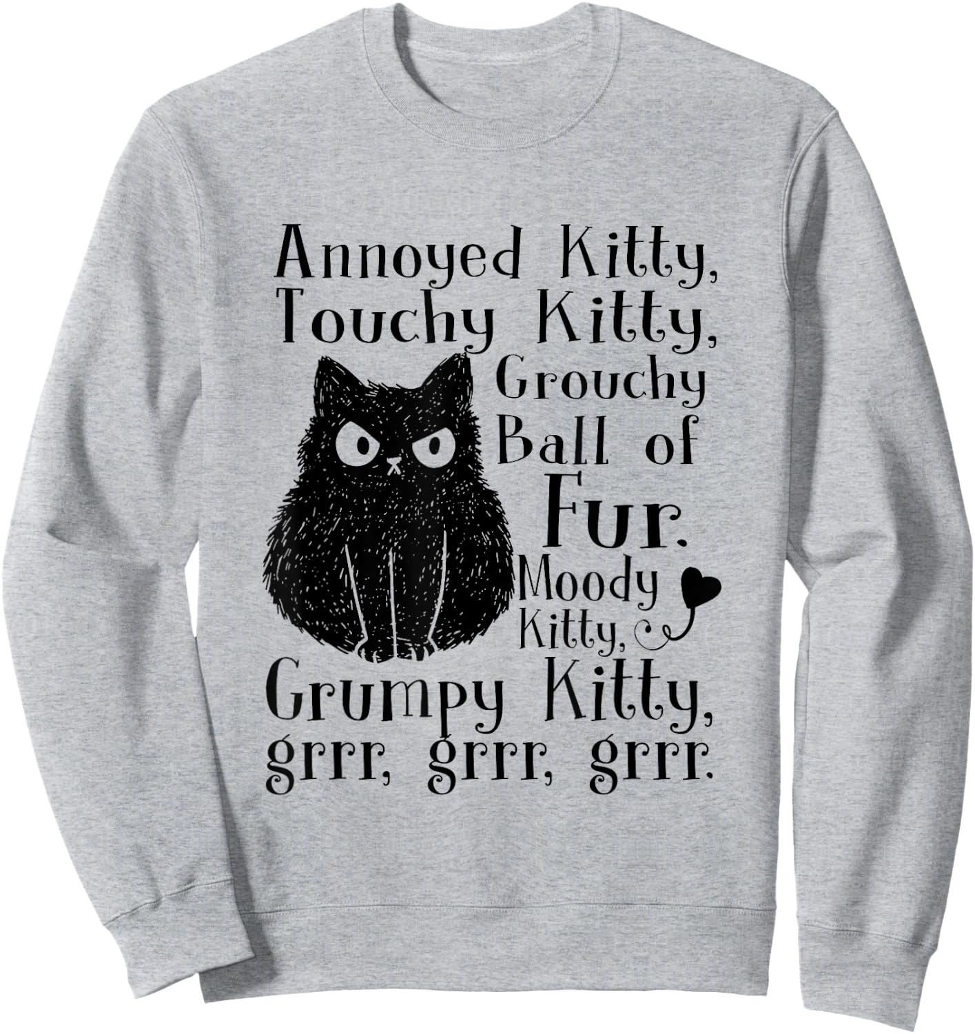 Annoyed Kitty Touchy Kitty Grouchy Ball Of Fur Moody Kitty Sweatshirt - Sweatshirt | Ash