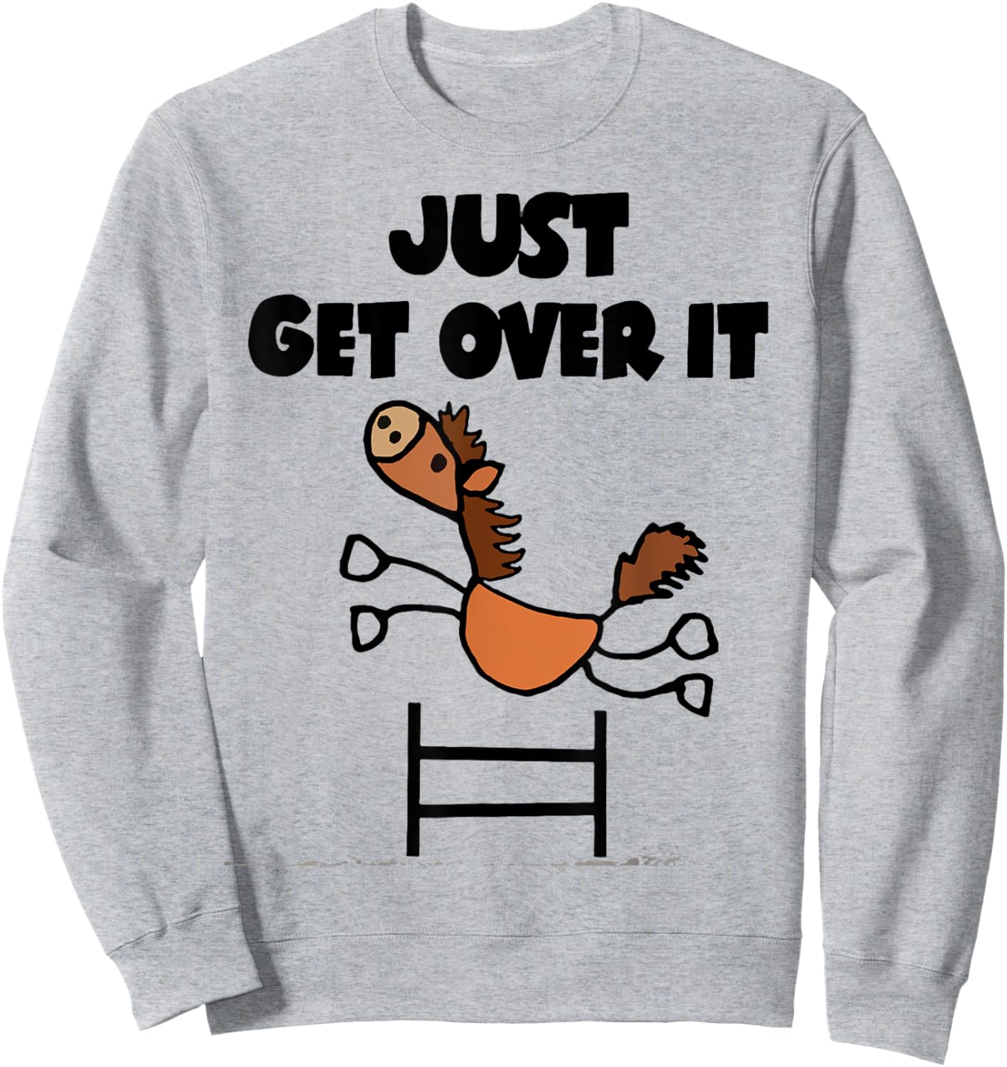 Just Get Over It Horse Sweatshirt - Sweatshirt | Ash
