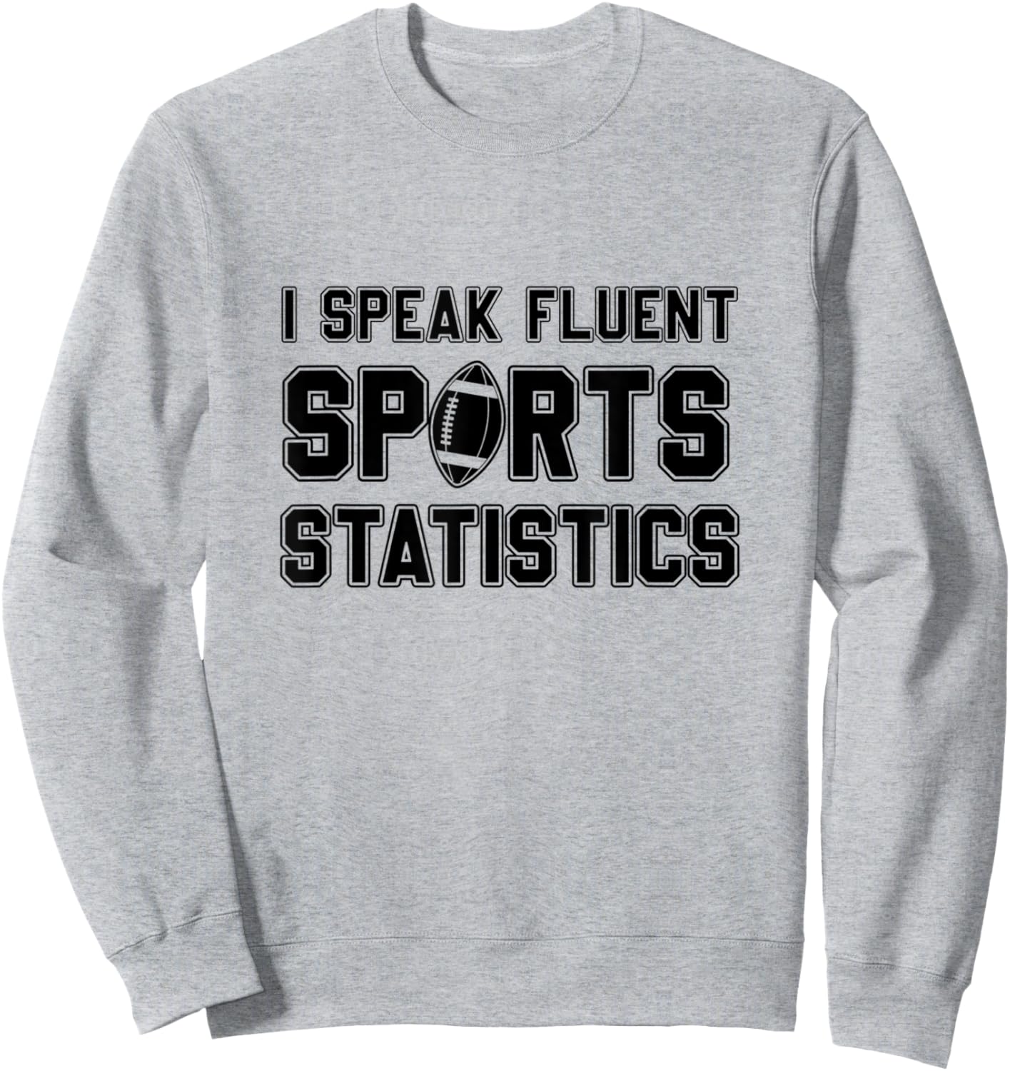 I Speak Fluent Sports Statistics, Foottball Sports Analyst Sweatshirt - Sweatshirt | Ash
