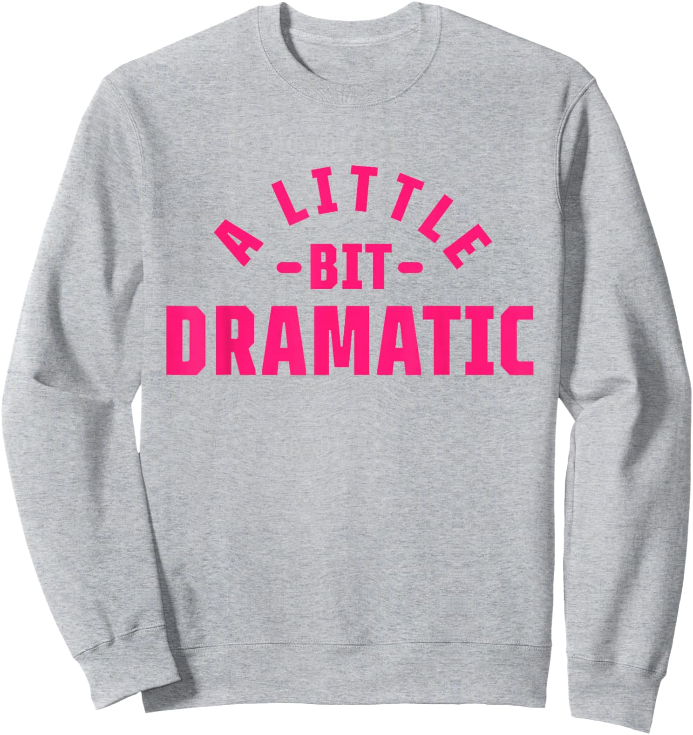 A Little Bit Dramatic Sweatshirt - Sweatshirt | Ash